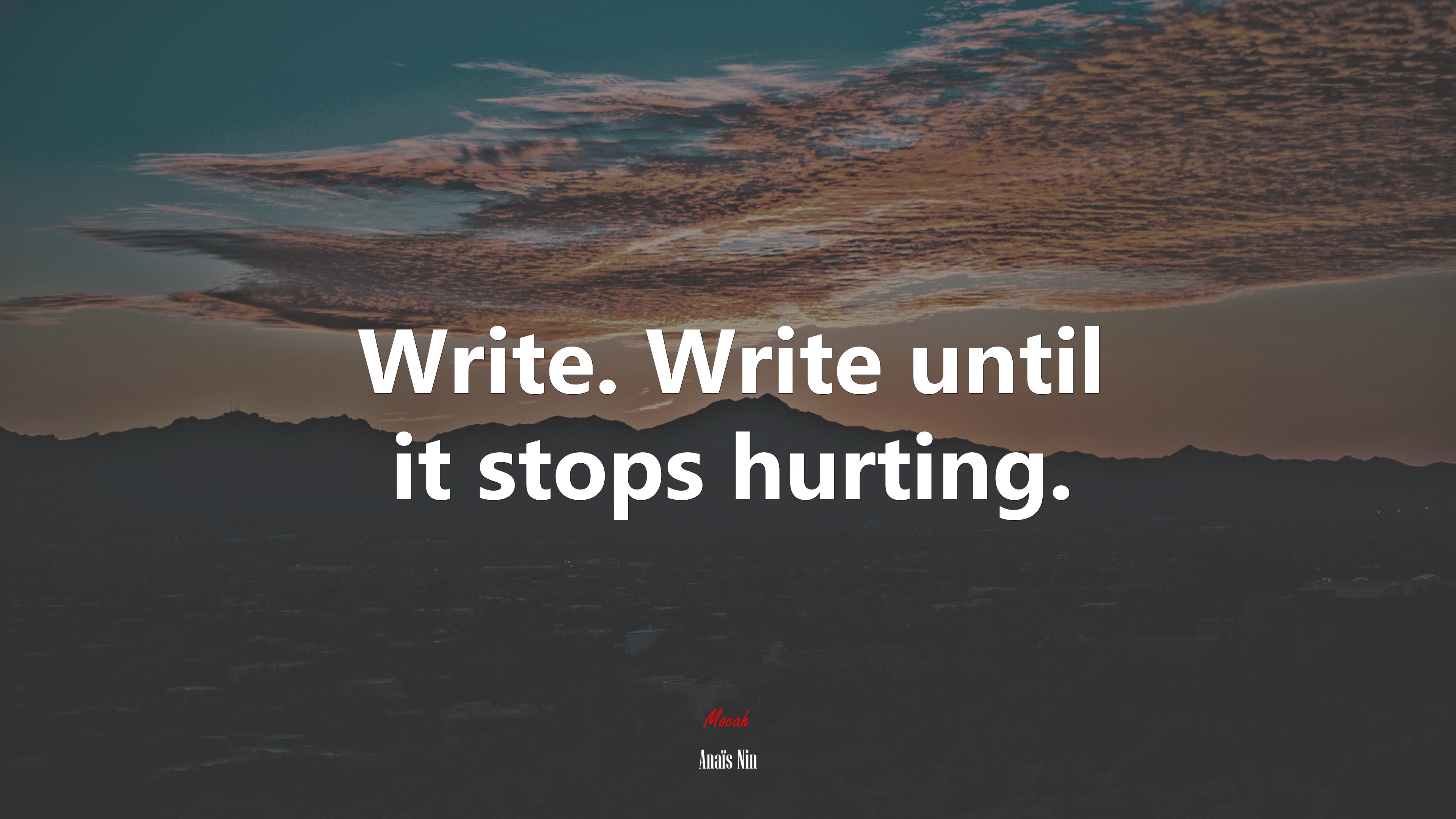 Write. Write until it stops hurting. | Anaïs Nin quote HD Wallpaper