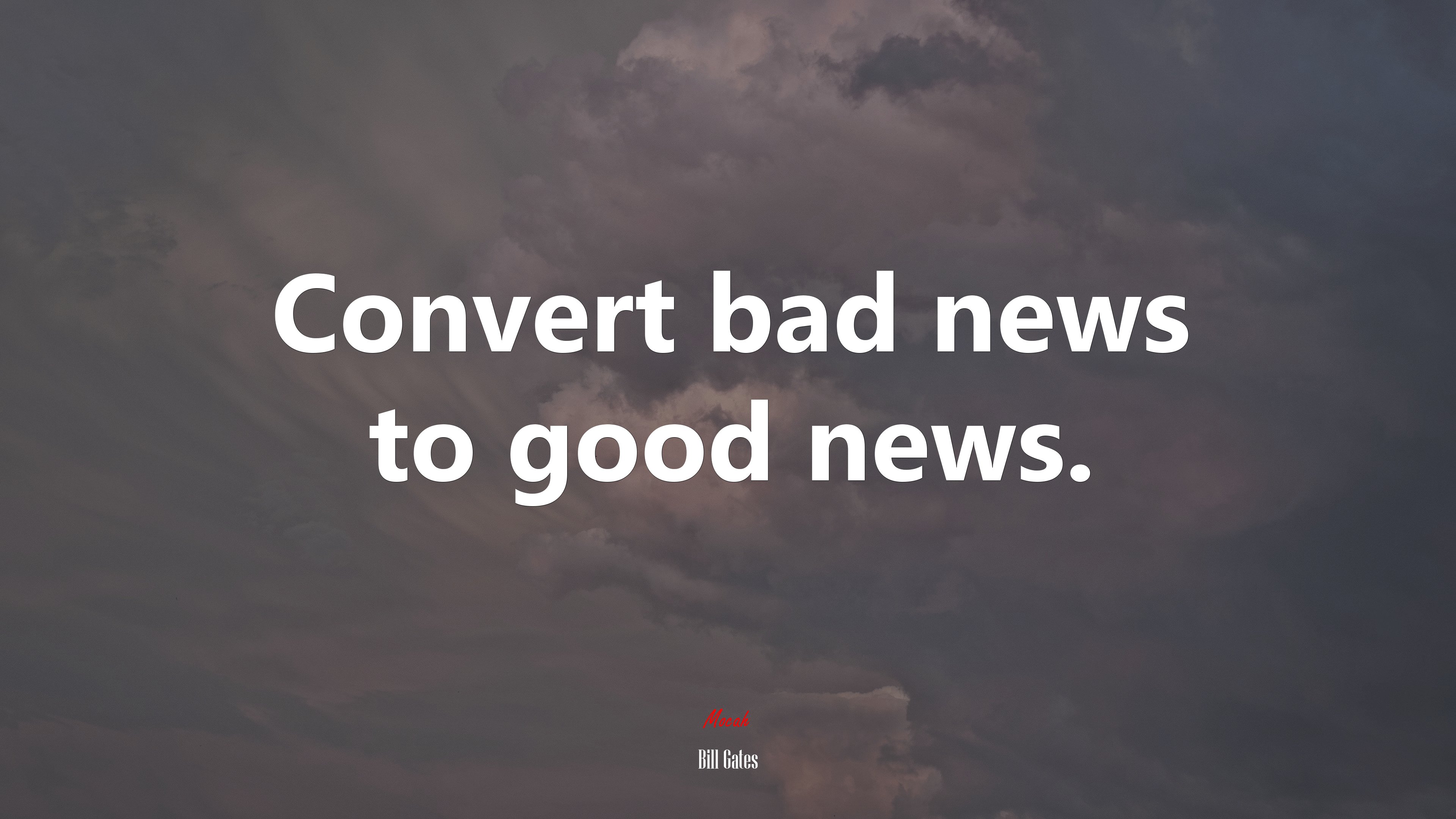 Convert bad news to good news. | Bill Gates quote HD Wallpaper