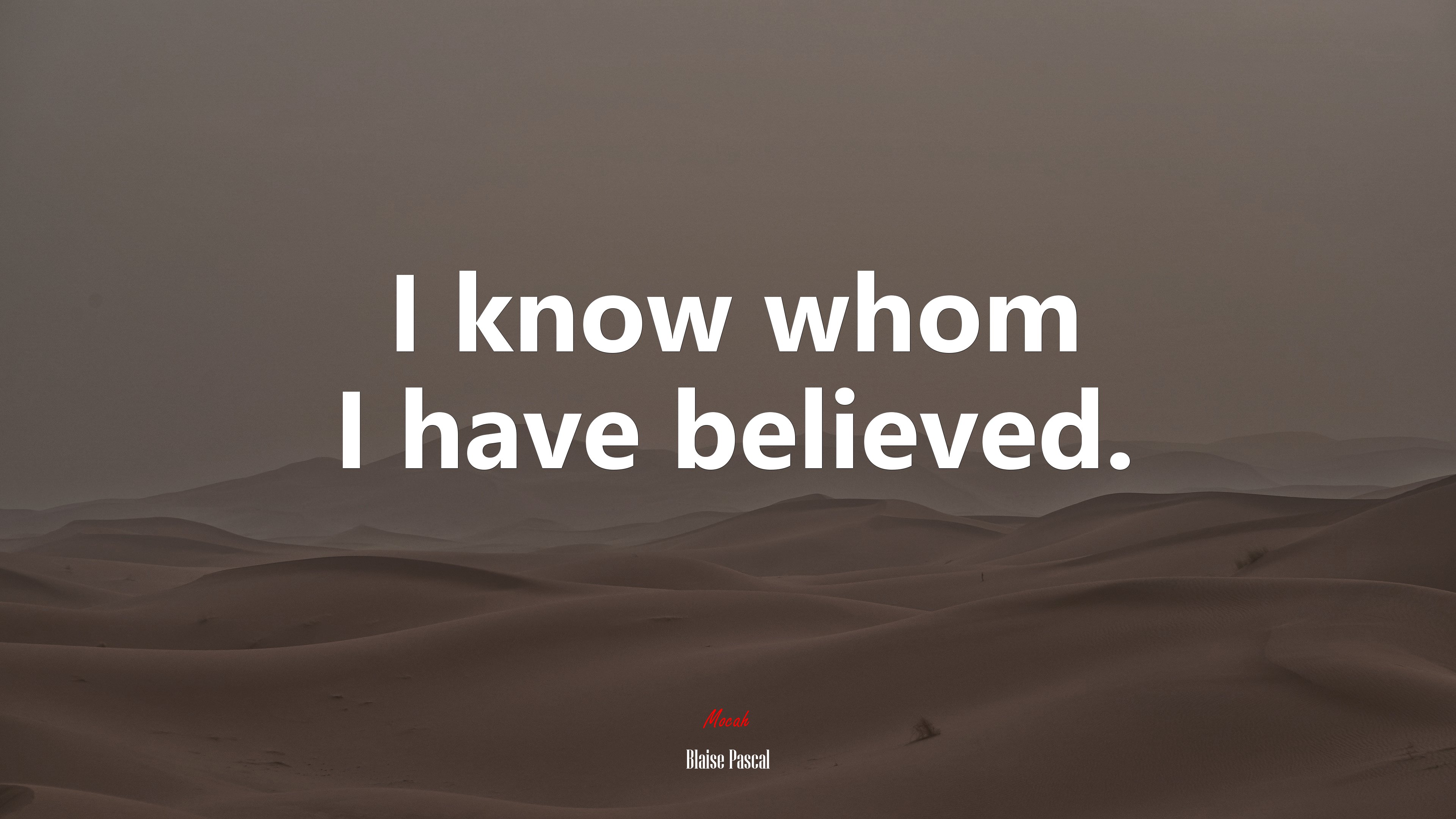 I know whom I have believed. | Blaise Pascal quote HD Wallpaper