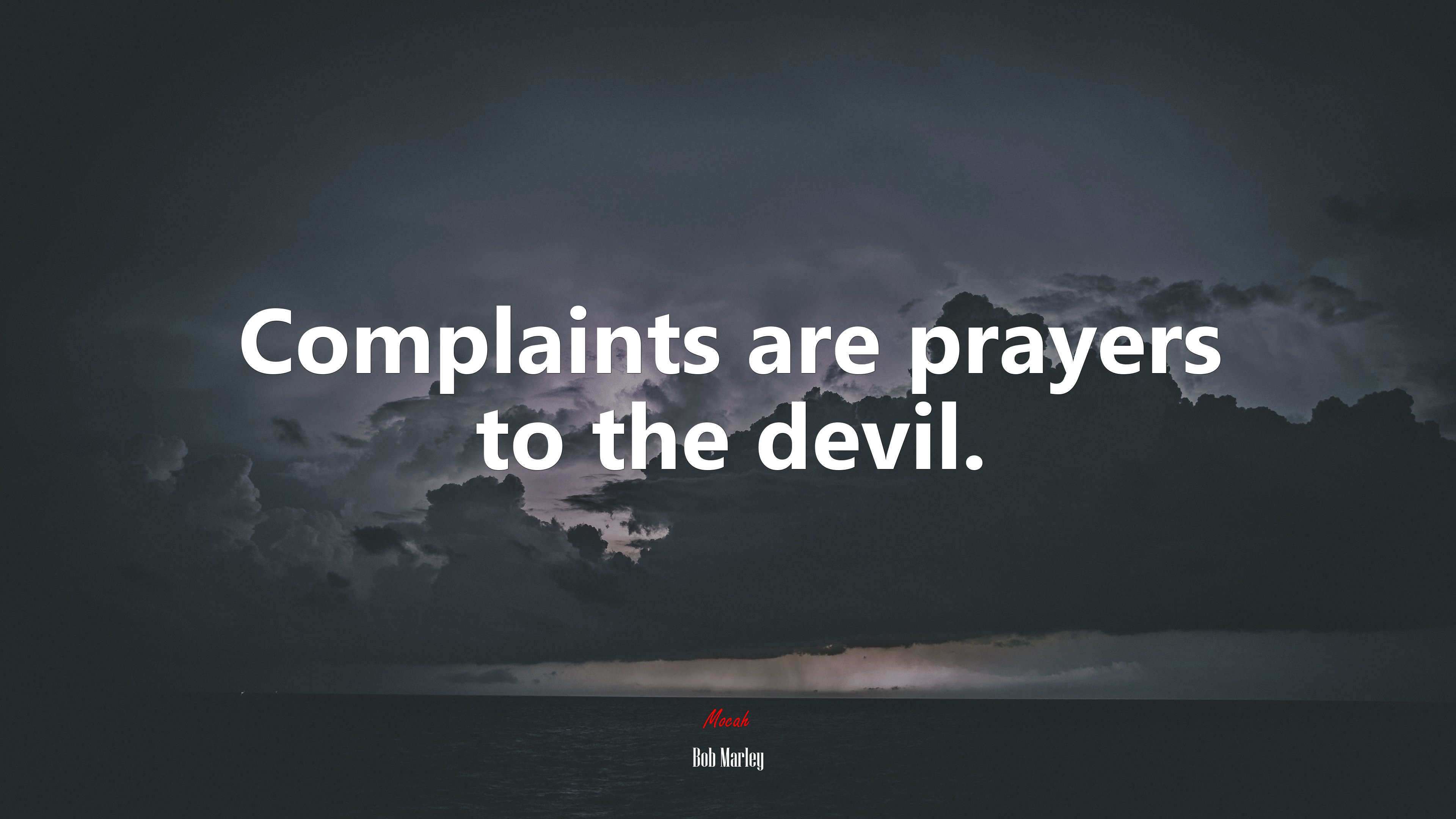 Complaints are prayers to the devil. | Bob Marley quote HD Wallpaper