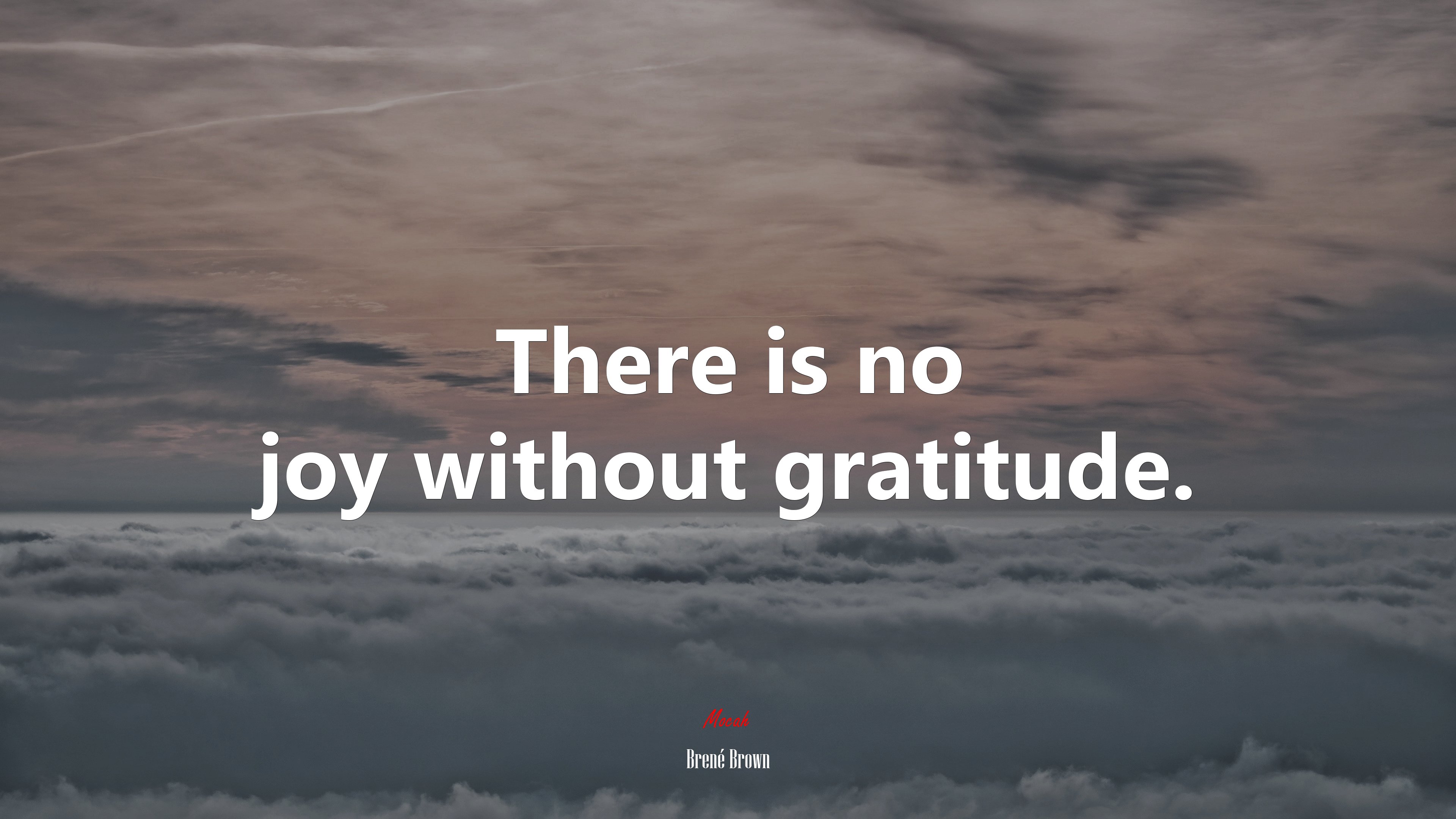 There is no joy without gratitude. | Brené Brown quote HD Wallpaper