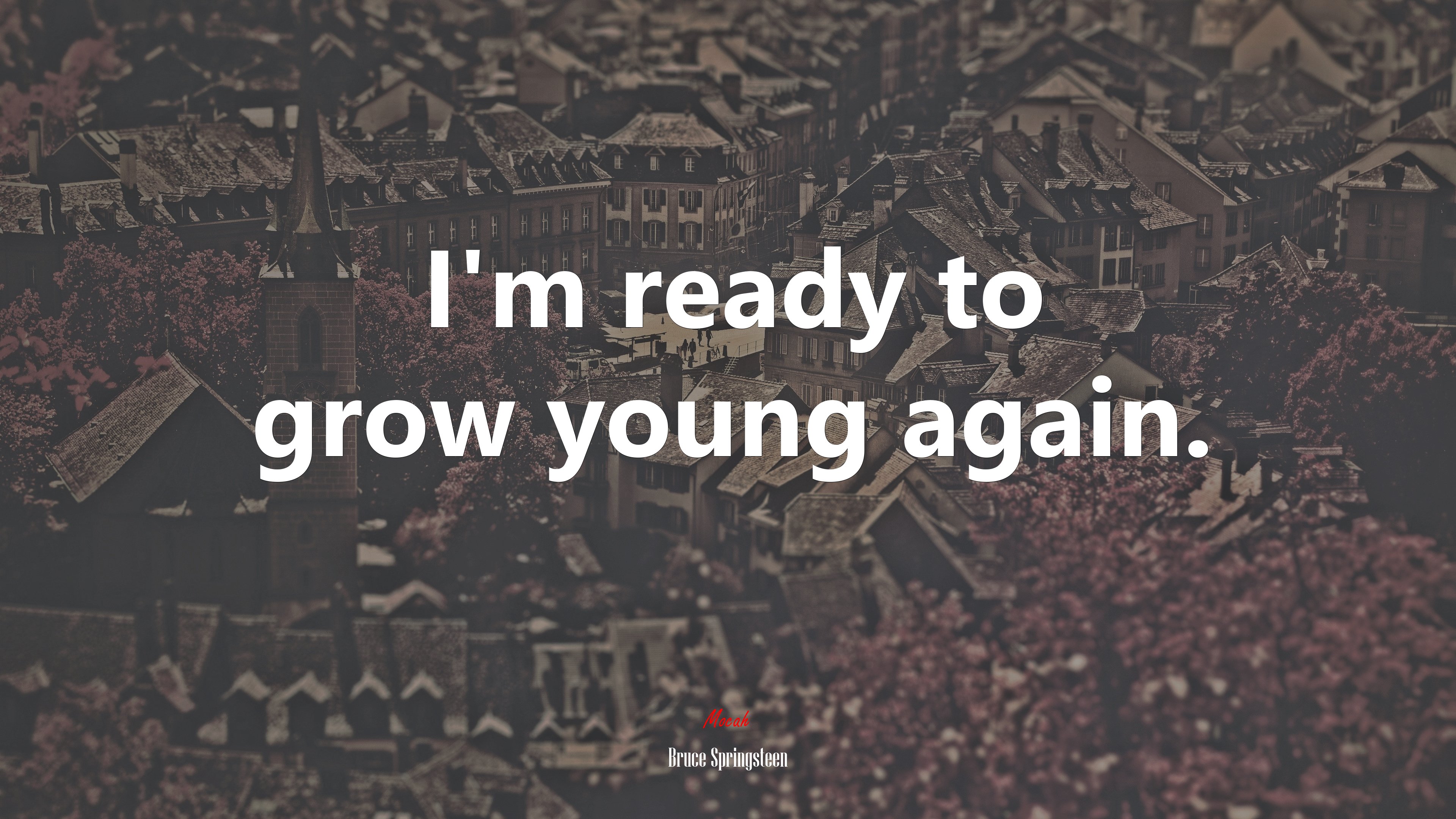 I’m ready to grow young again. | Bruce Springsteen quote HD Wallpaper