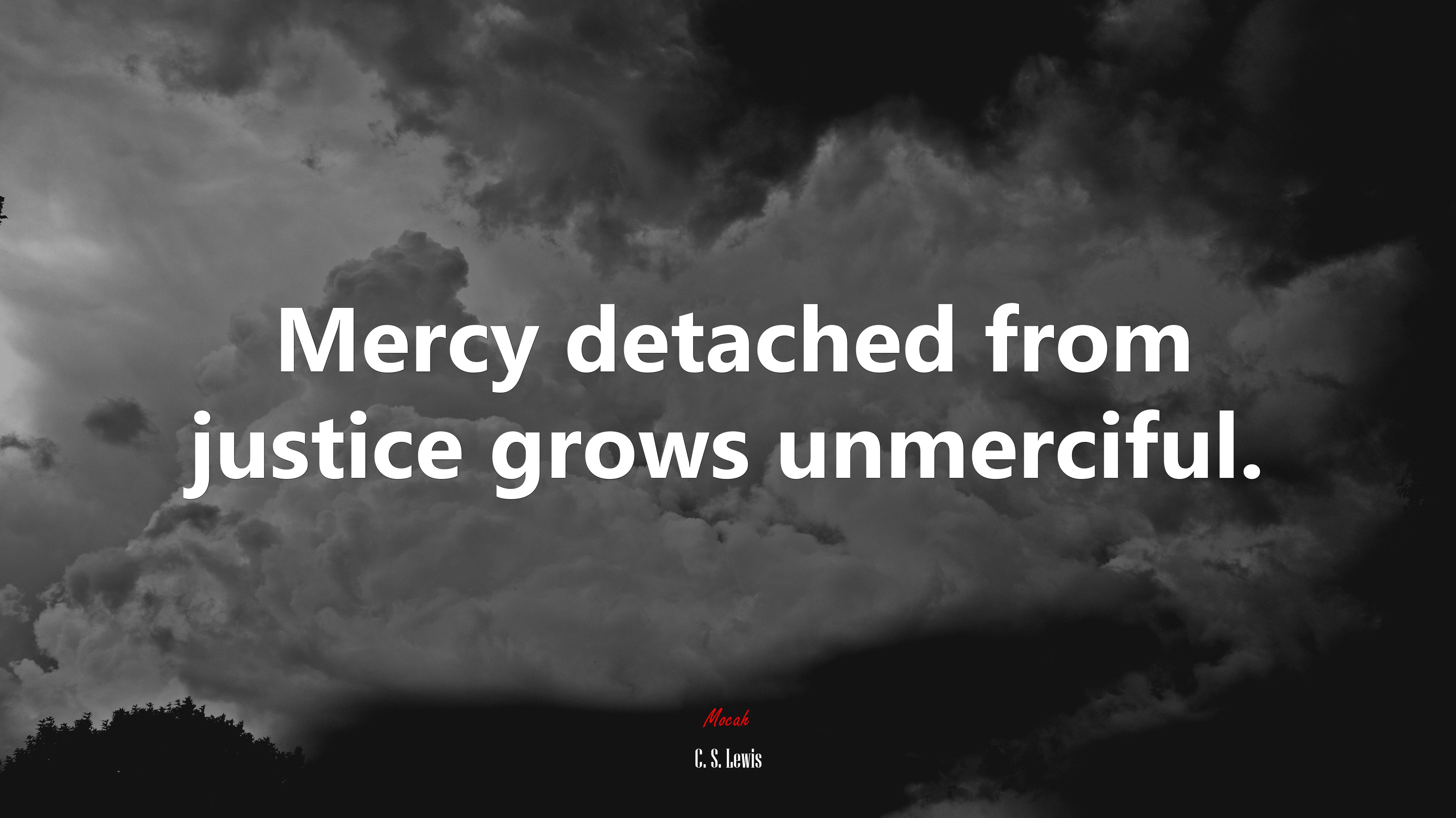 Mercy detached from justice grows unmerciful. | C. S. Lewis quote HD Wallpaper