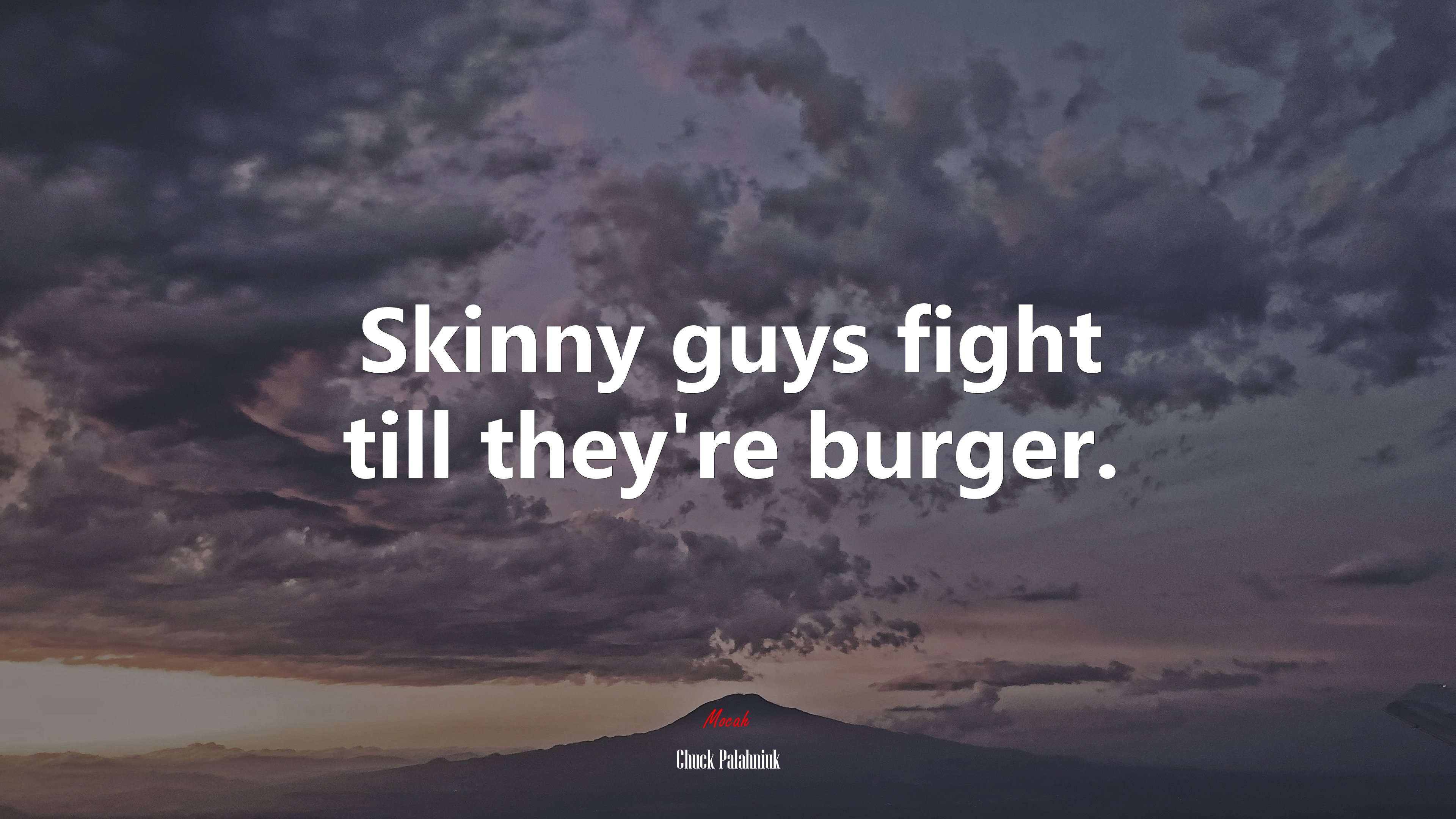 Skinny guys fight till they’re burger. | Chuck Palahniuk quote HD Wallpaper