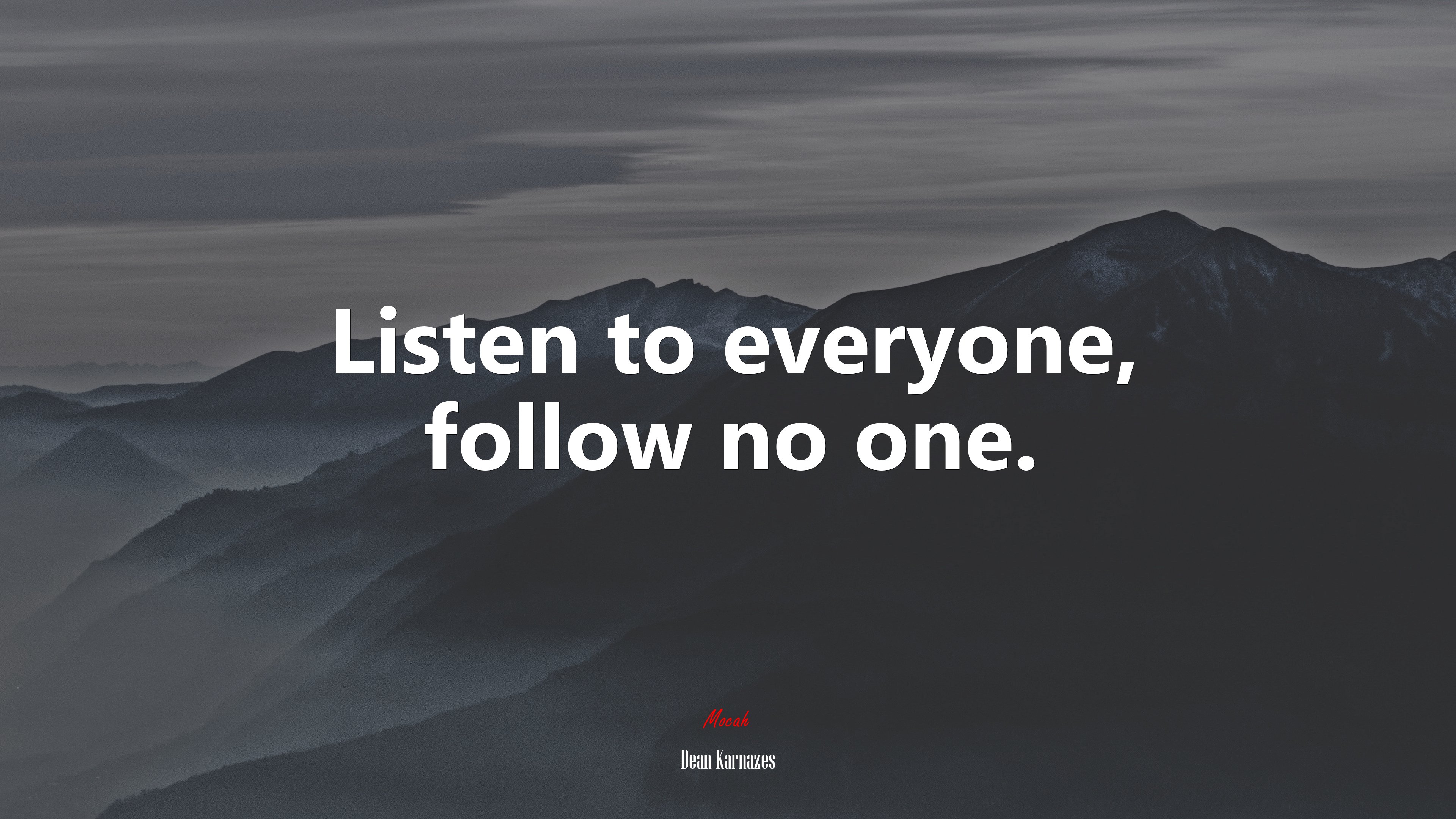 Listen to everyone, follow no one. | Dean Karnazes quote HD Wallpaper