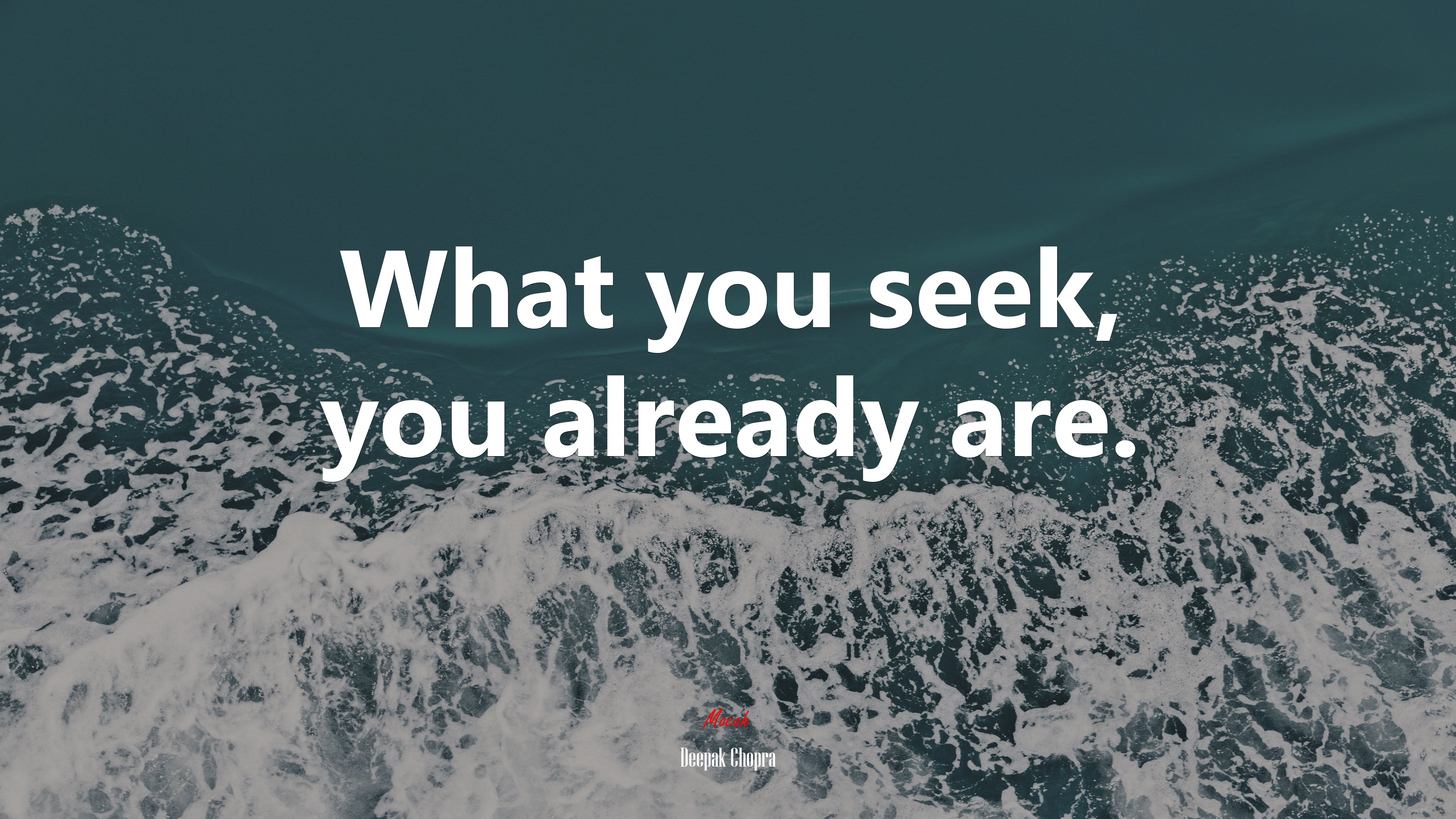 What you seek, you already are. | Deepak Chopra quote HD Wallpaper