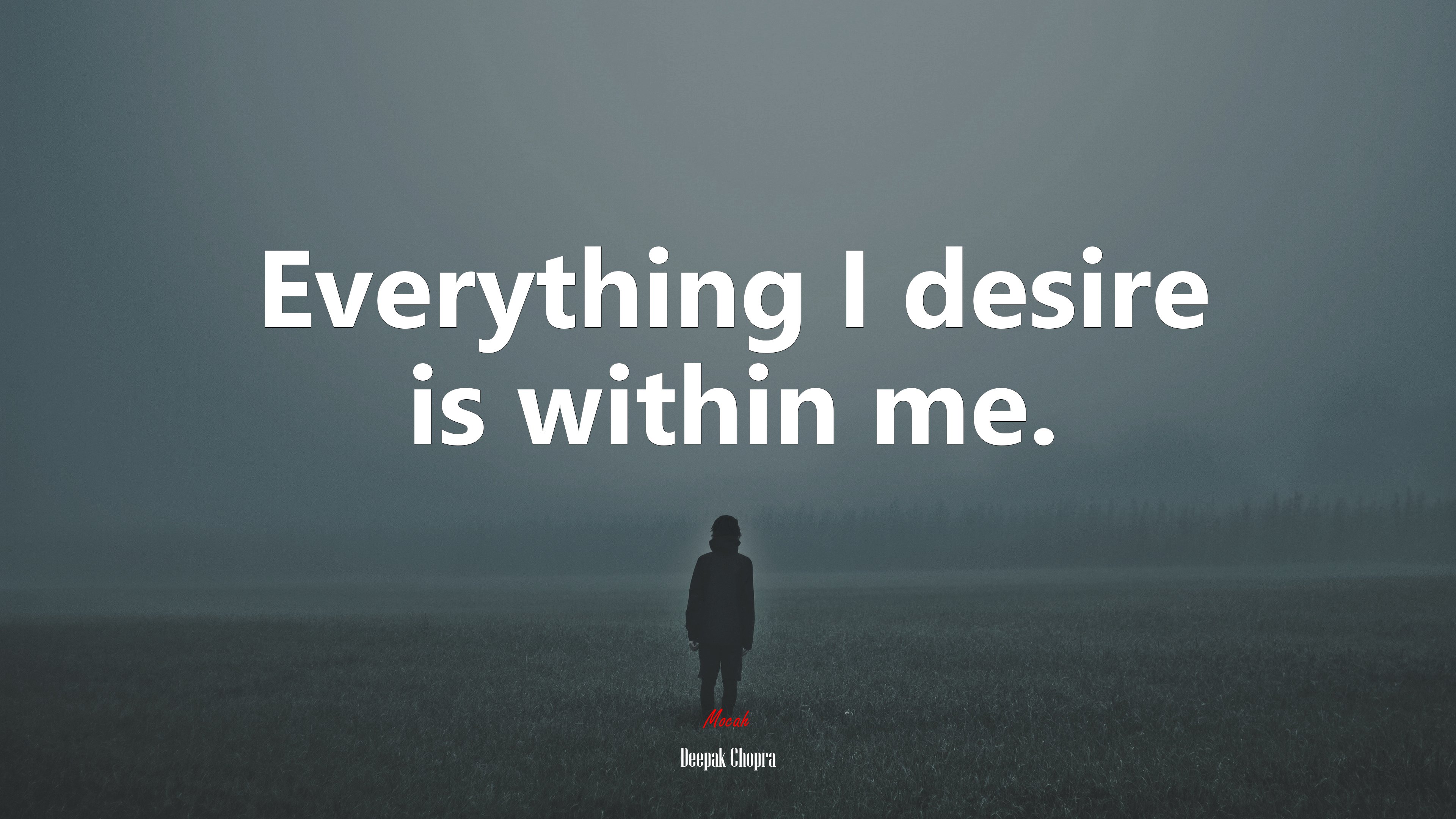 Everything I desire is within me. | Deepak Chopra quote HD Wallpaper