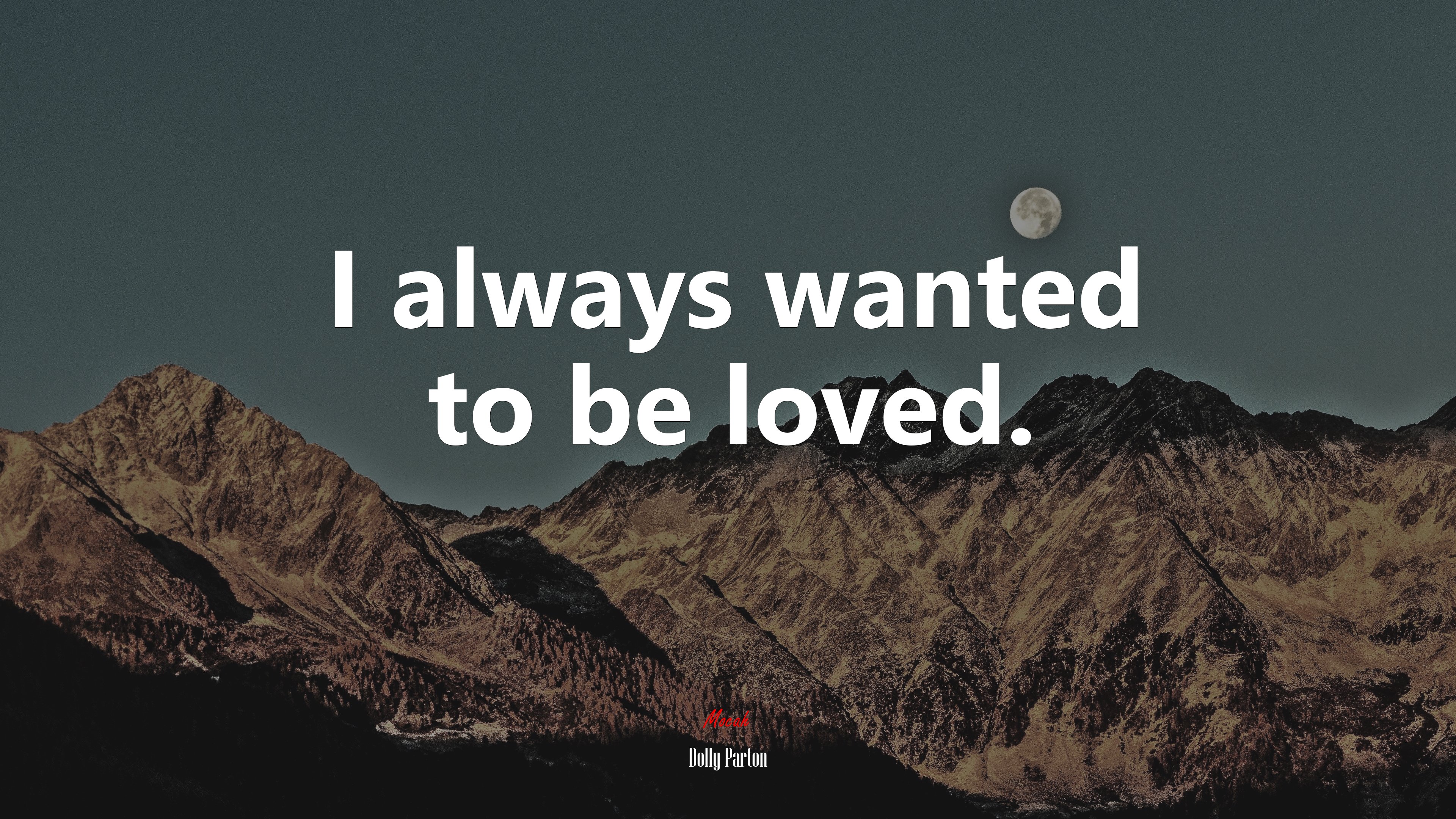 I always wanted to be loved. | Dolly Parton quote HD Wallpaper