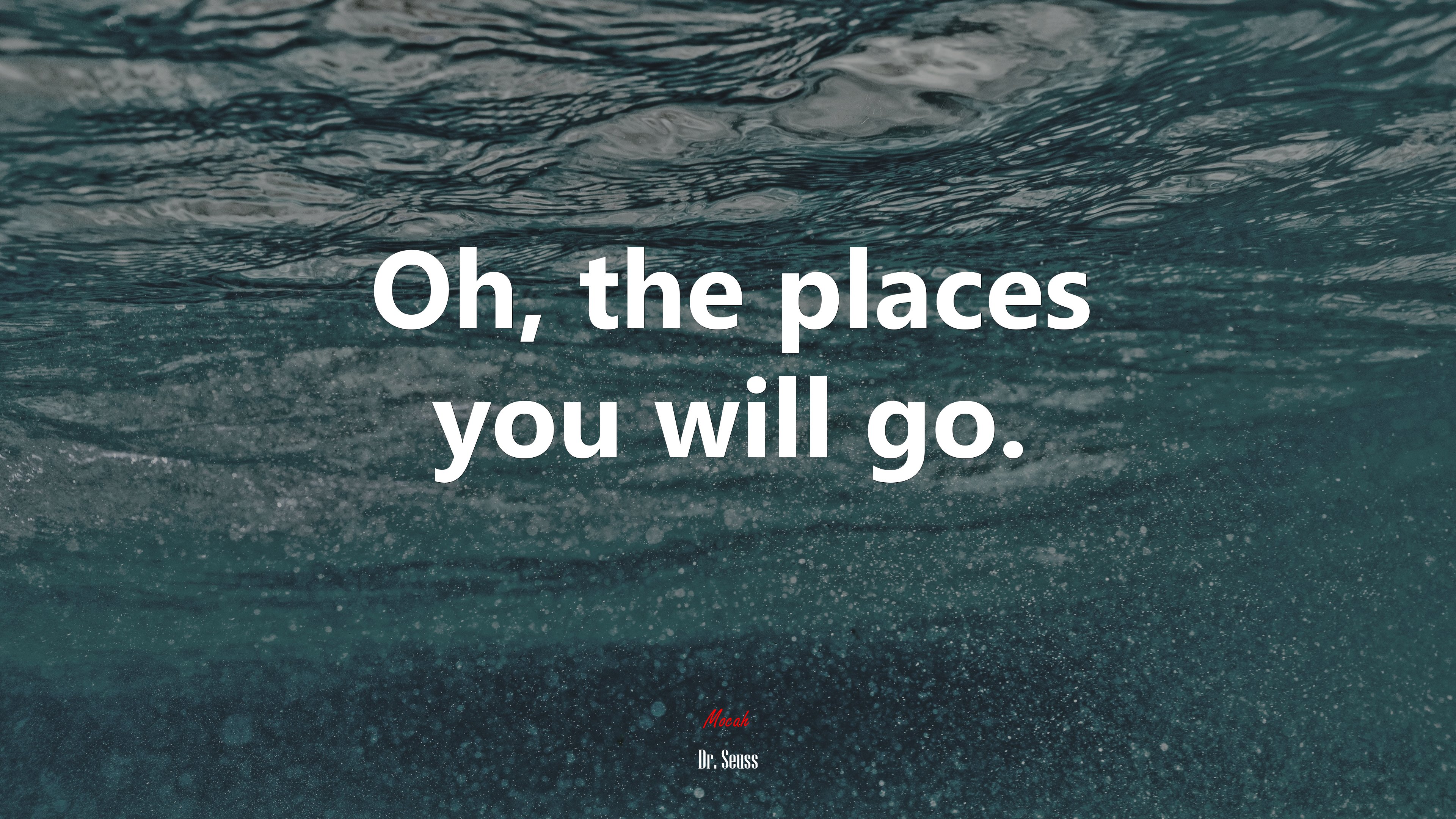 Oh, the places you will go. | Dr. Seuss quote HD Wallpaper