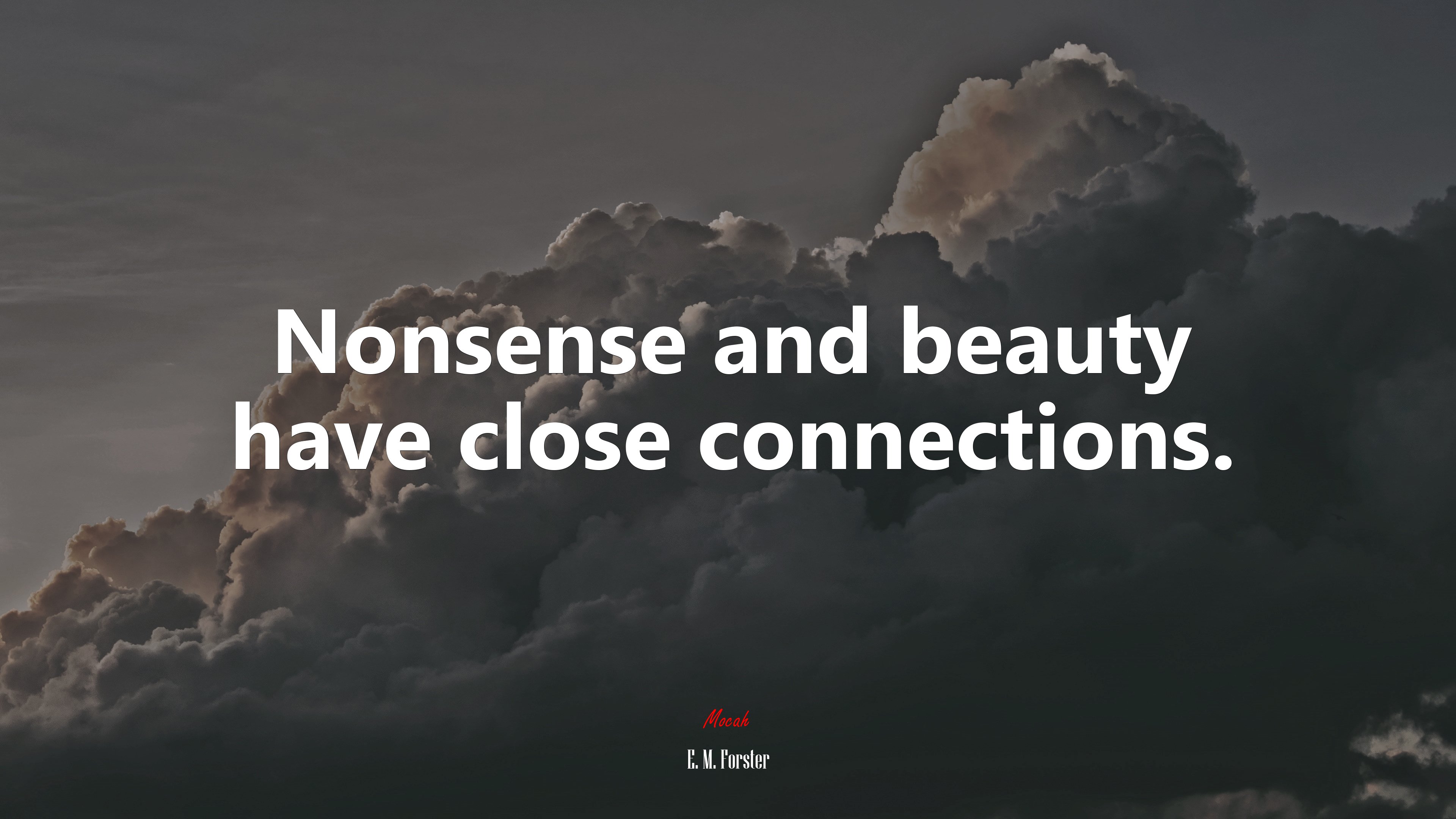 Nonsense and beauty have close connections. | E. M. Forster quote HD Wallpaper