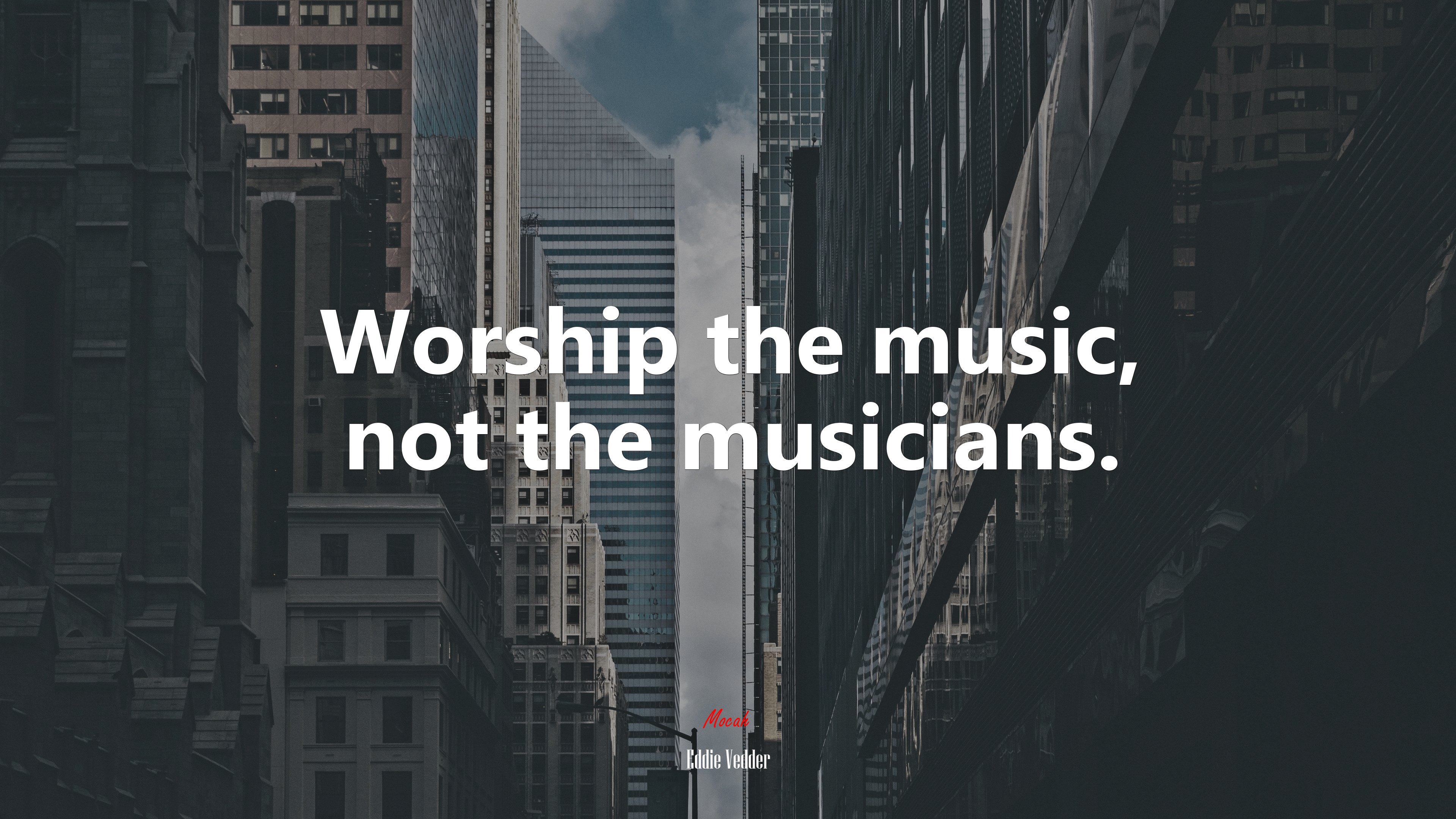 Worship the music, not the musicians. | Eddie Vedder quote HD Wallpaper