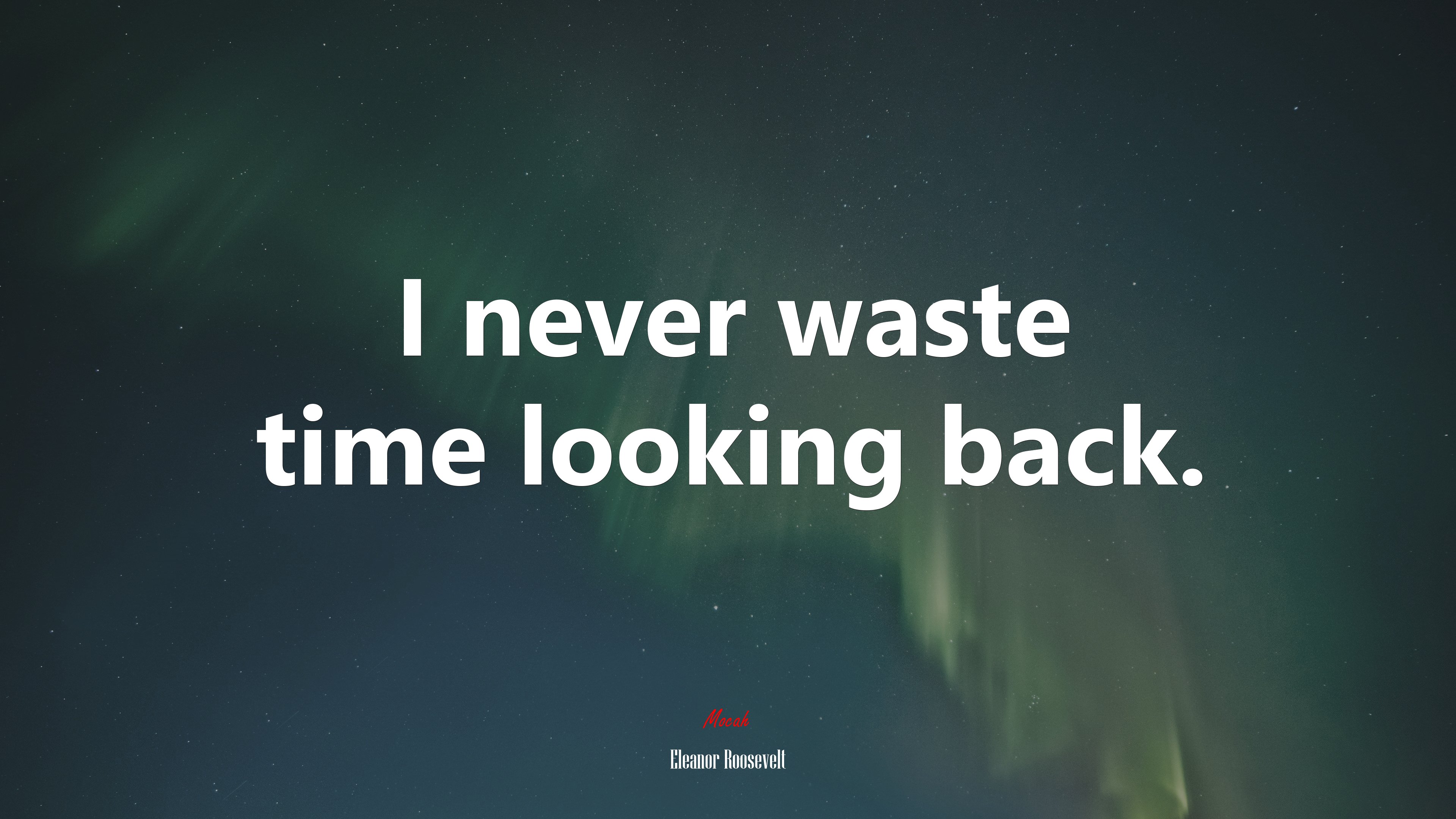 I never waste time looking back. | Eleanor Roosevelt quote HD Wallpaper