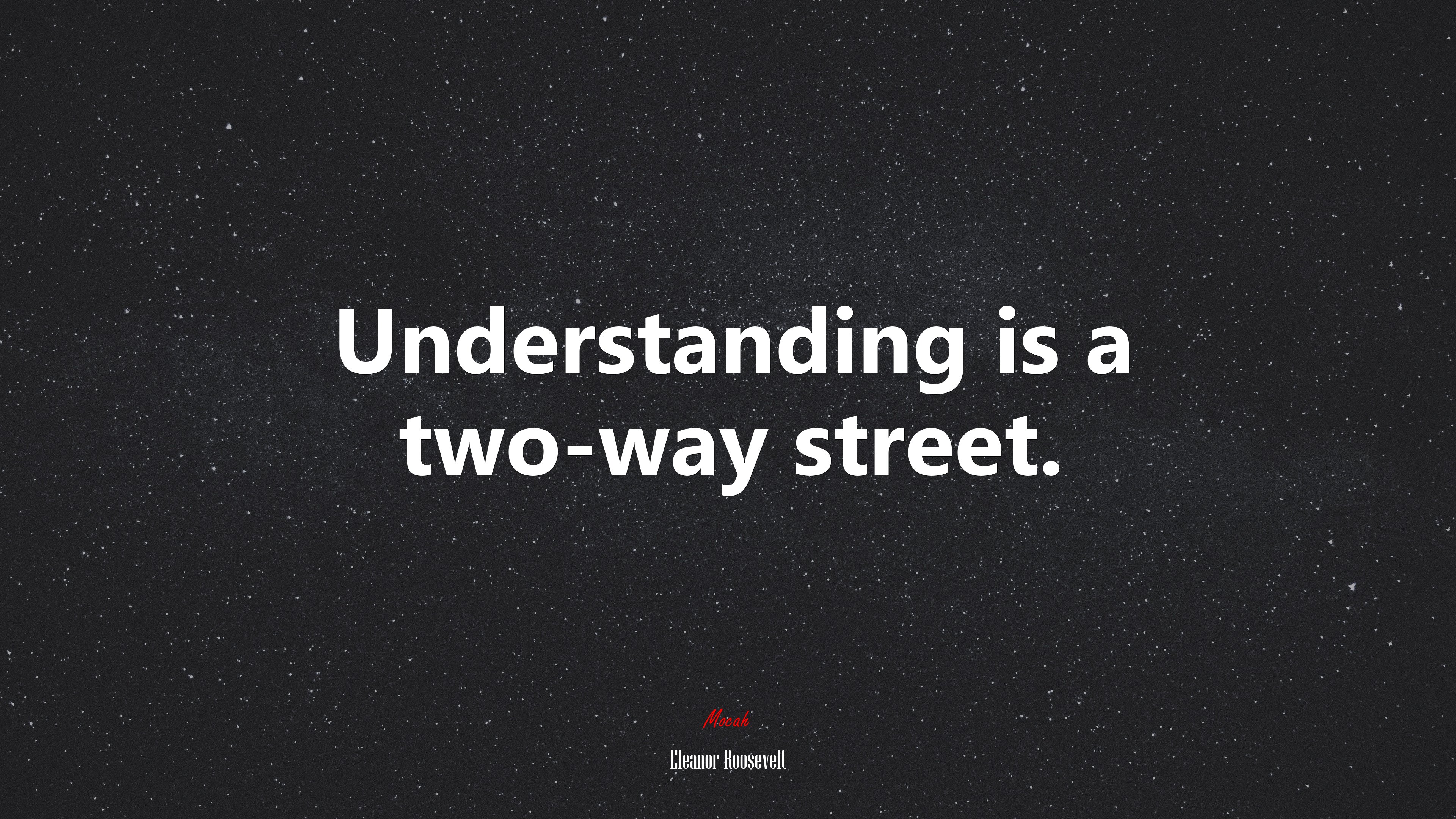 Understanding is a two-way street. | Eleanor Roosevelt quote HD Wallpaper