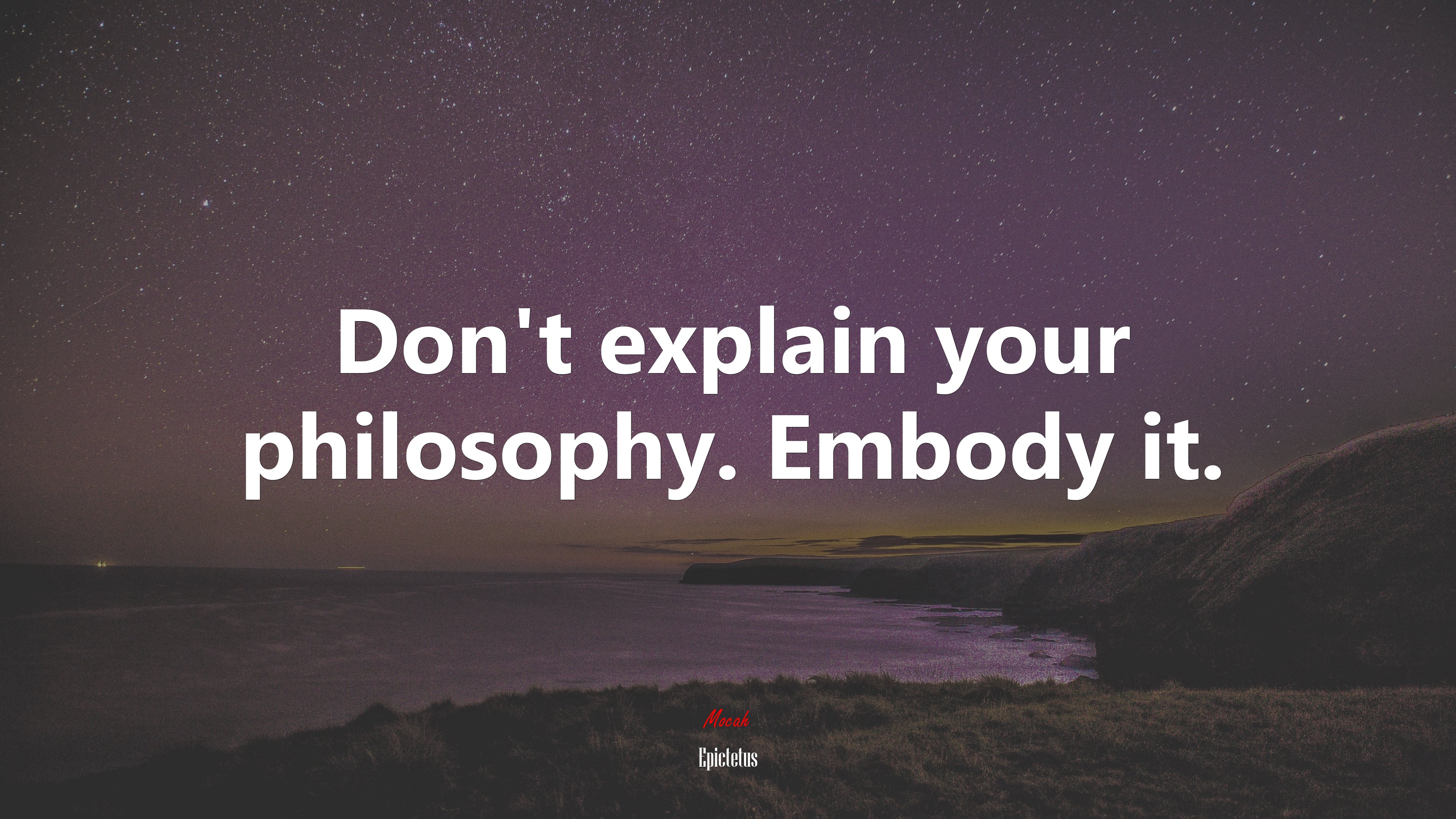 Don’t explain your philosophy. Embody it. | Epictetus quote HD Wallpaper