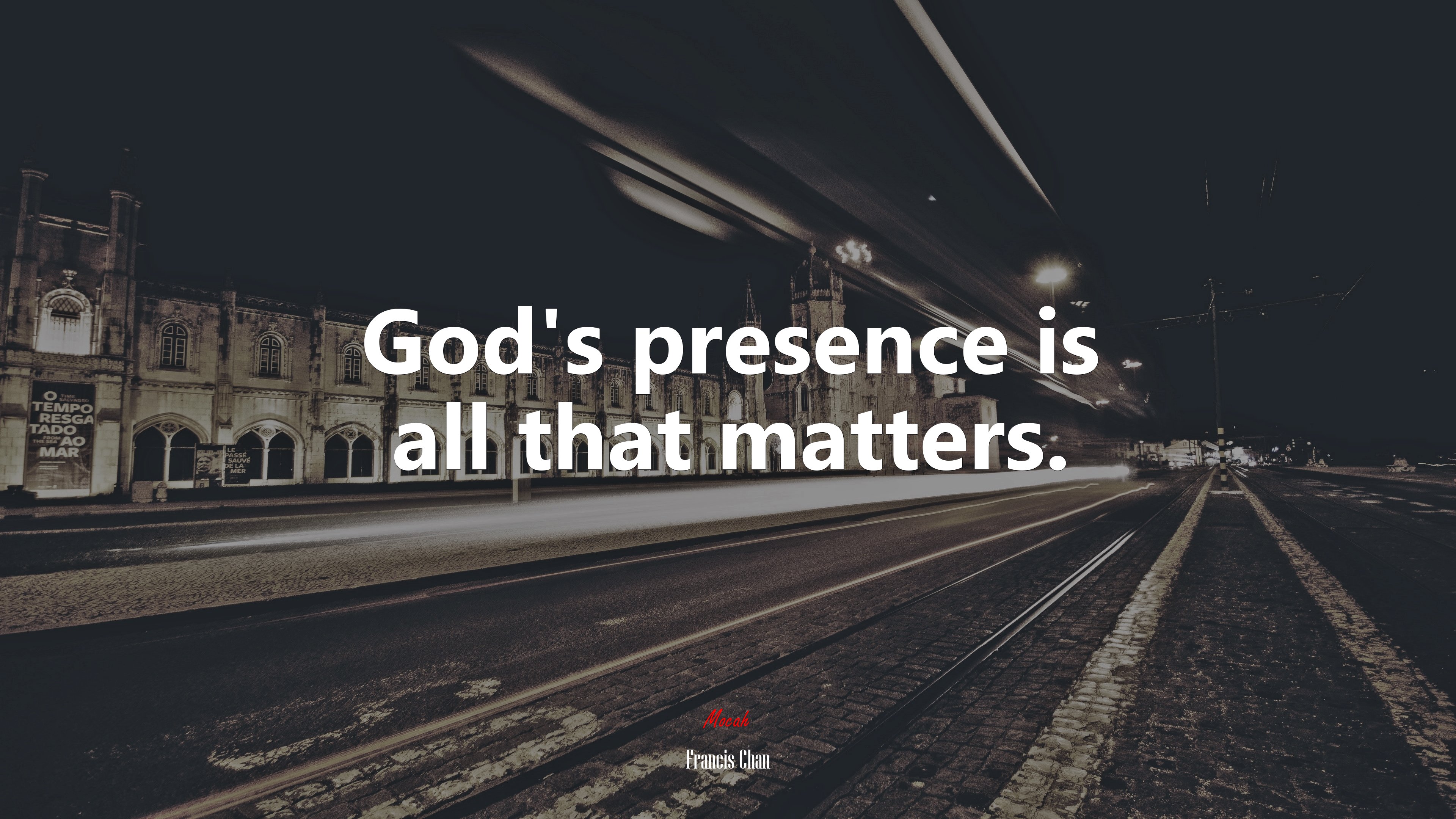 God’s presence is all that matters. | Francis Chan quote HD Wallpaper