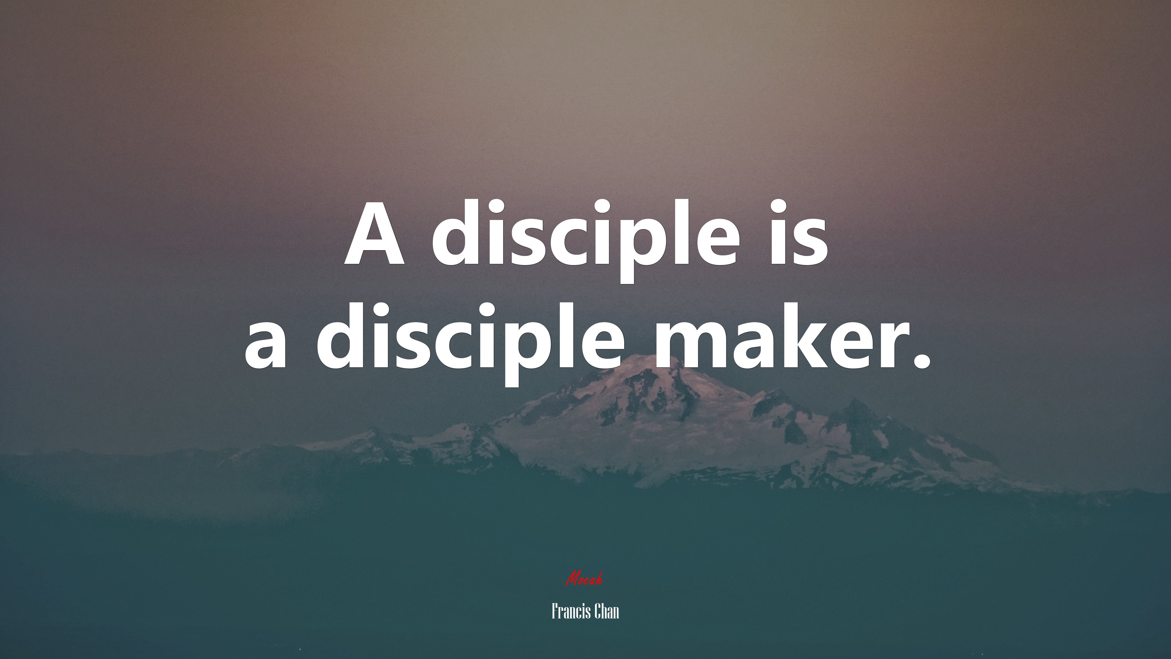 A disciple is a disciple maker. | Francis Chan quote HD Wallpaper