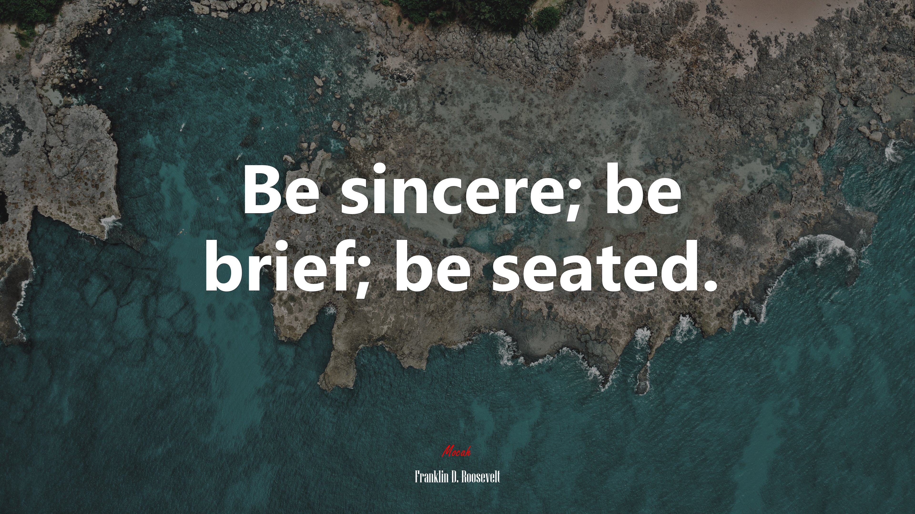 Be sincere; be brief; be seated. | Franklin D. Roosevelt quote HD Wallpaper