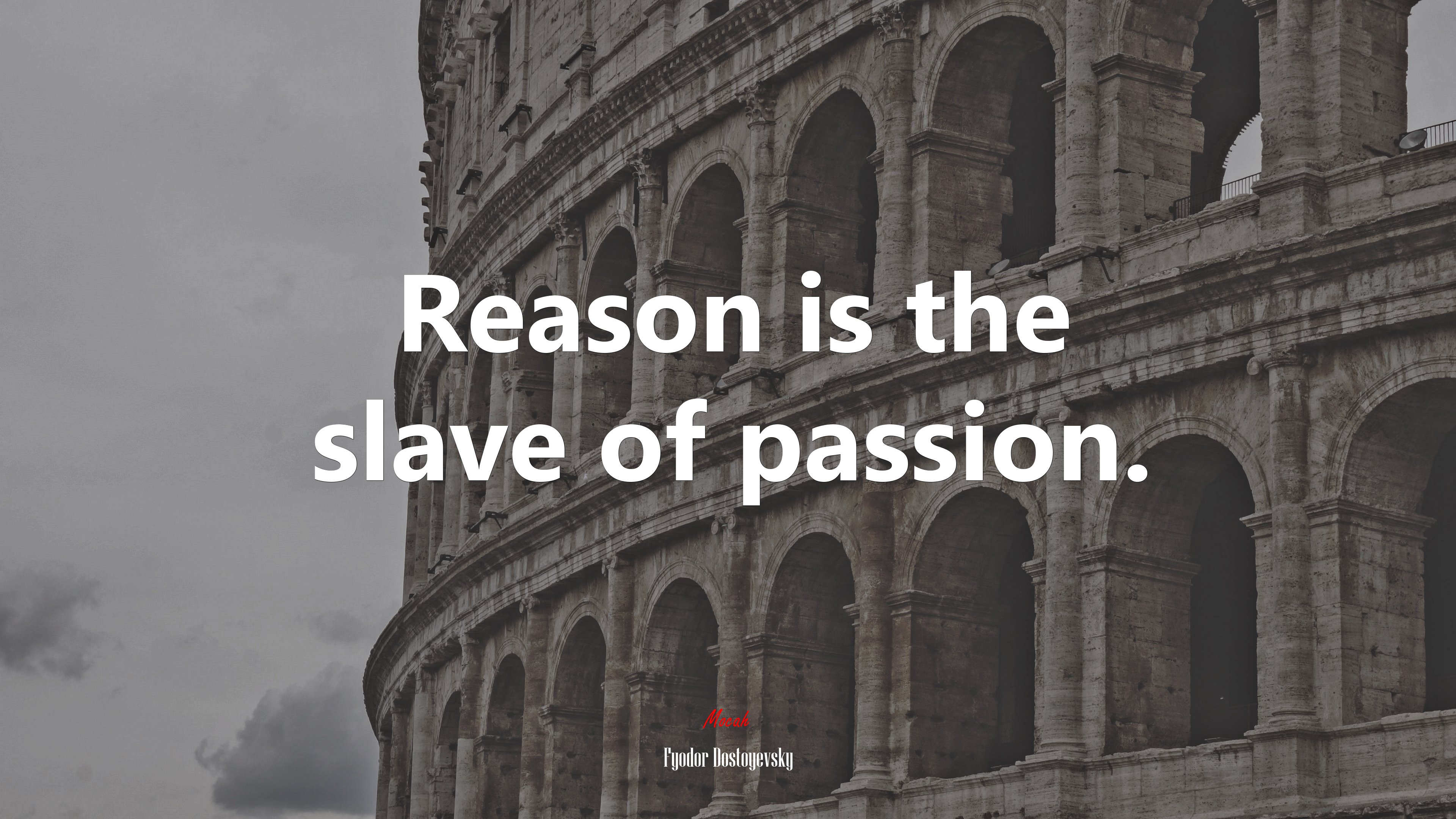 Reason is the slave of passion. | Fyodor Dostoyevsky quote HD Wallpaper