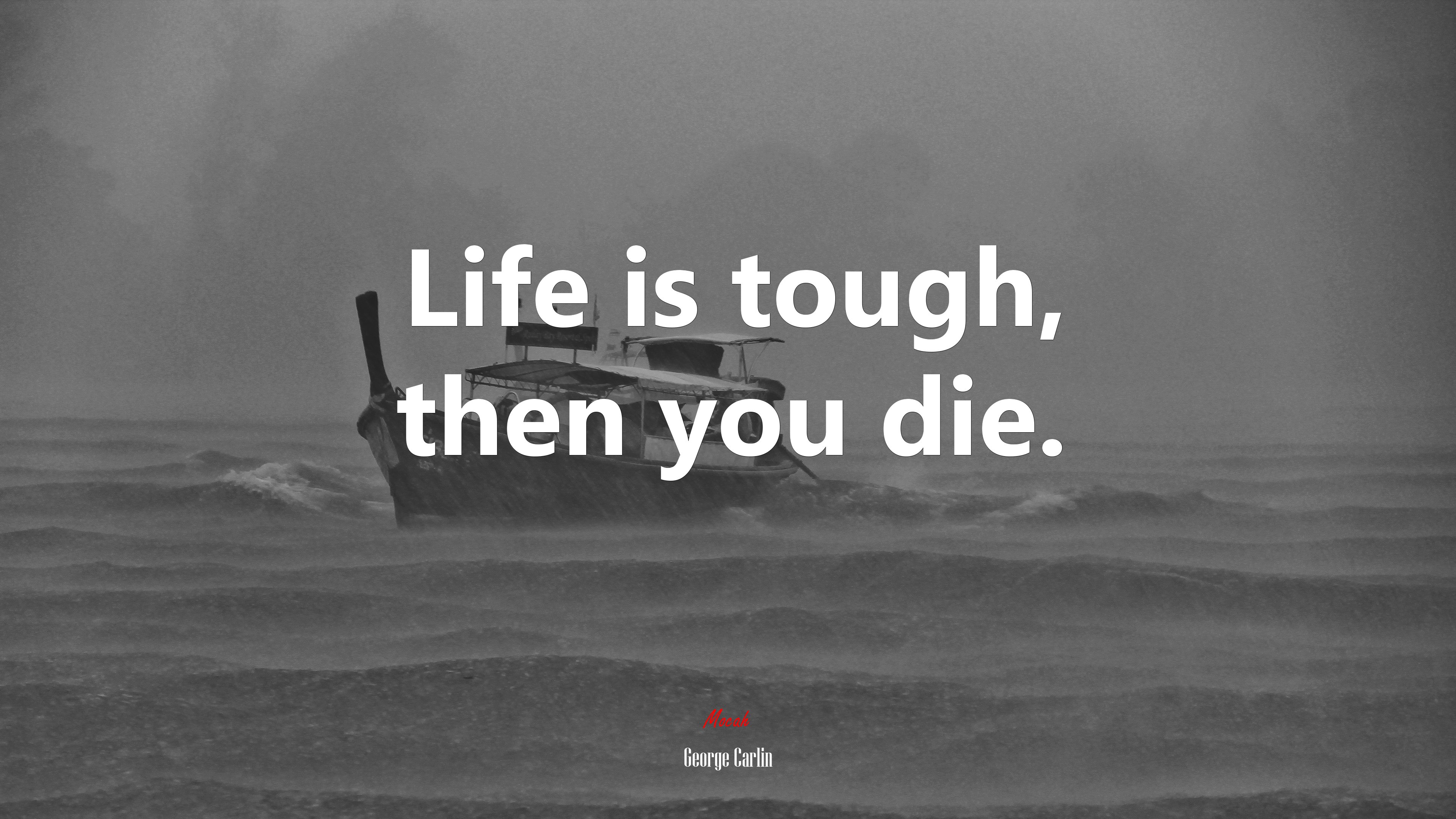 Life is tough, then you die. | George Carlin quote HD Wallpaper