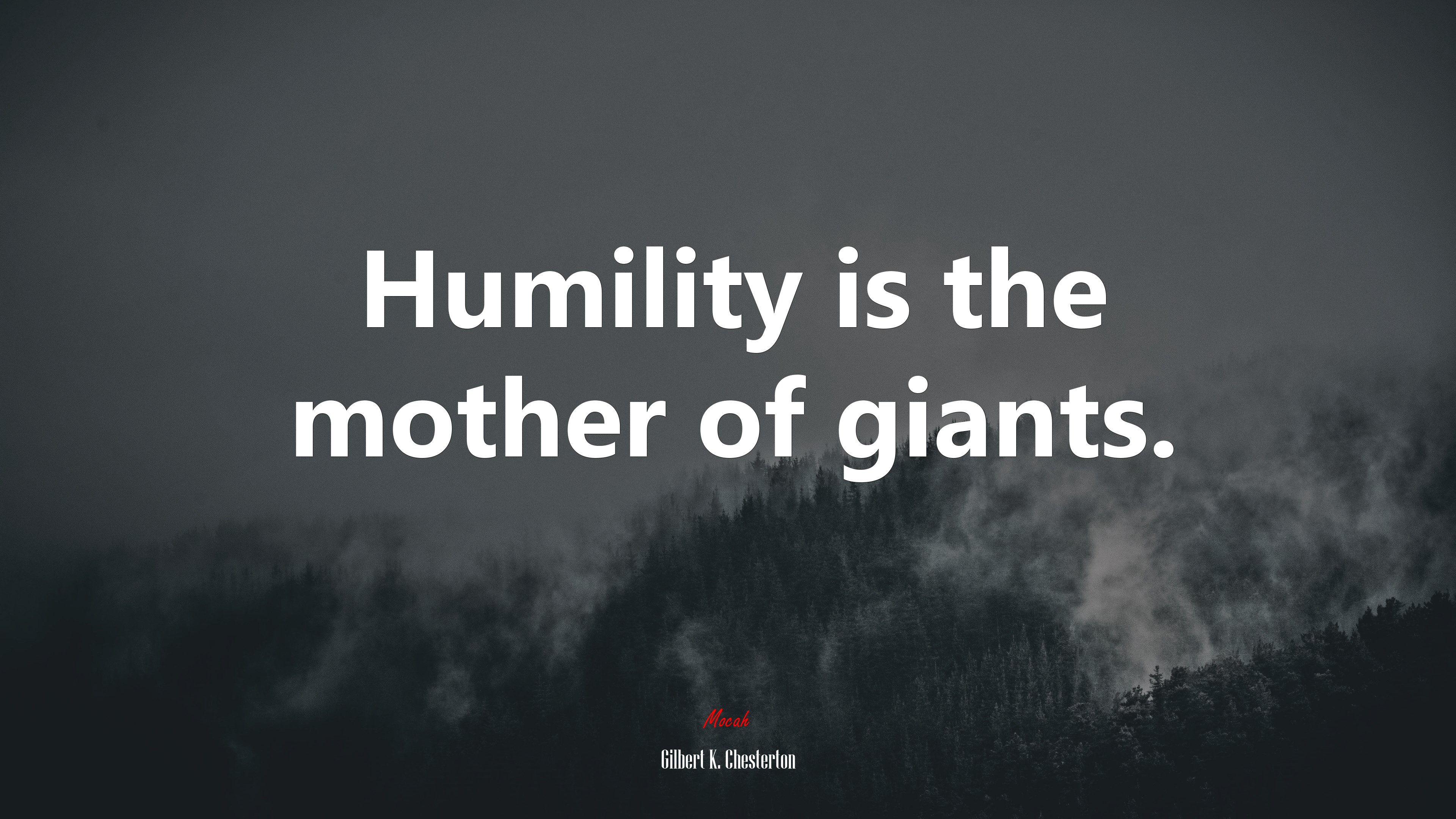 Humility is the mother of giants. | Gilbert K. Chesterton quote HD Wallpaper