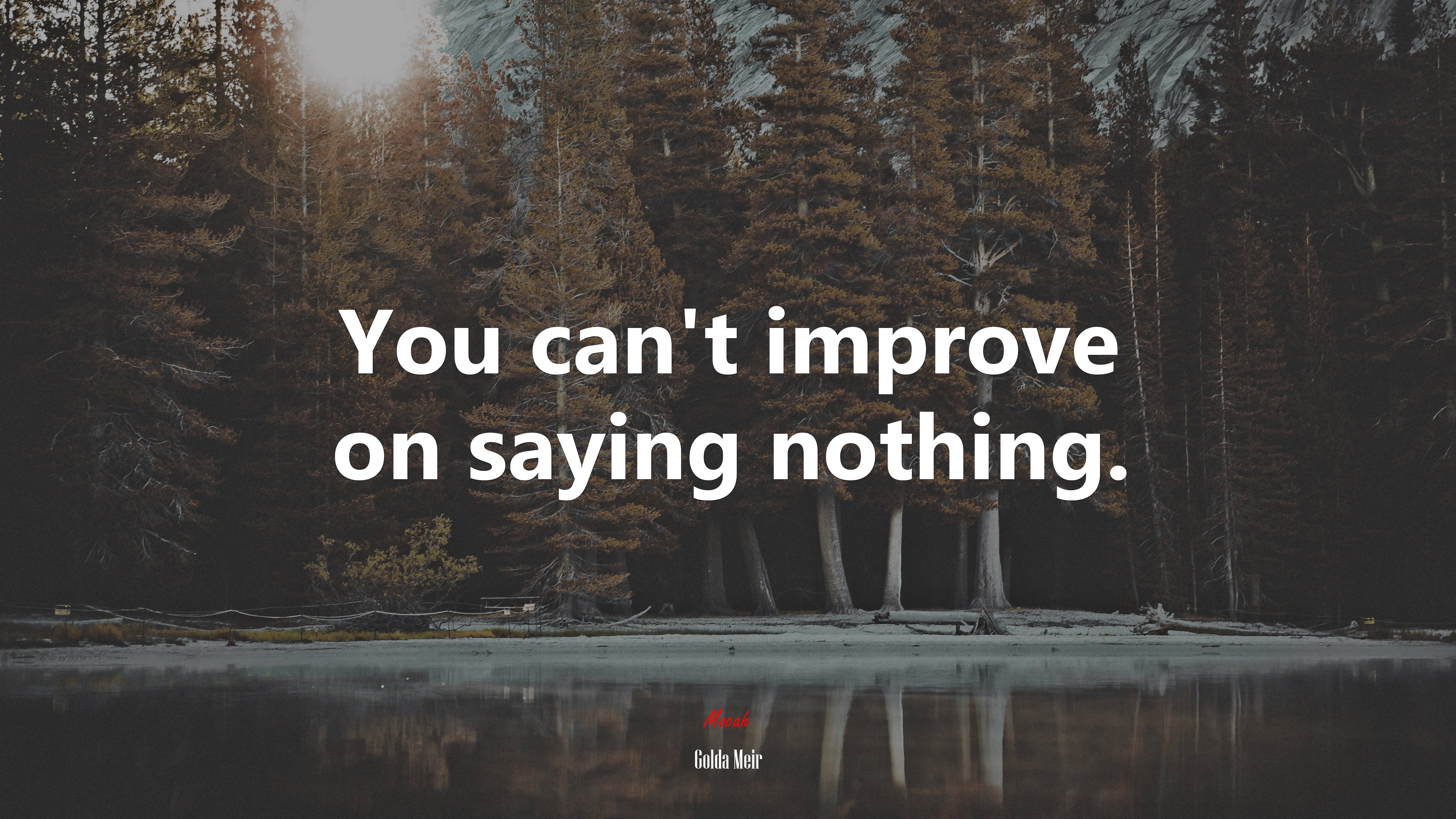You can’t improve on saying nothing. | Golda Meir quote HD Wallpaper