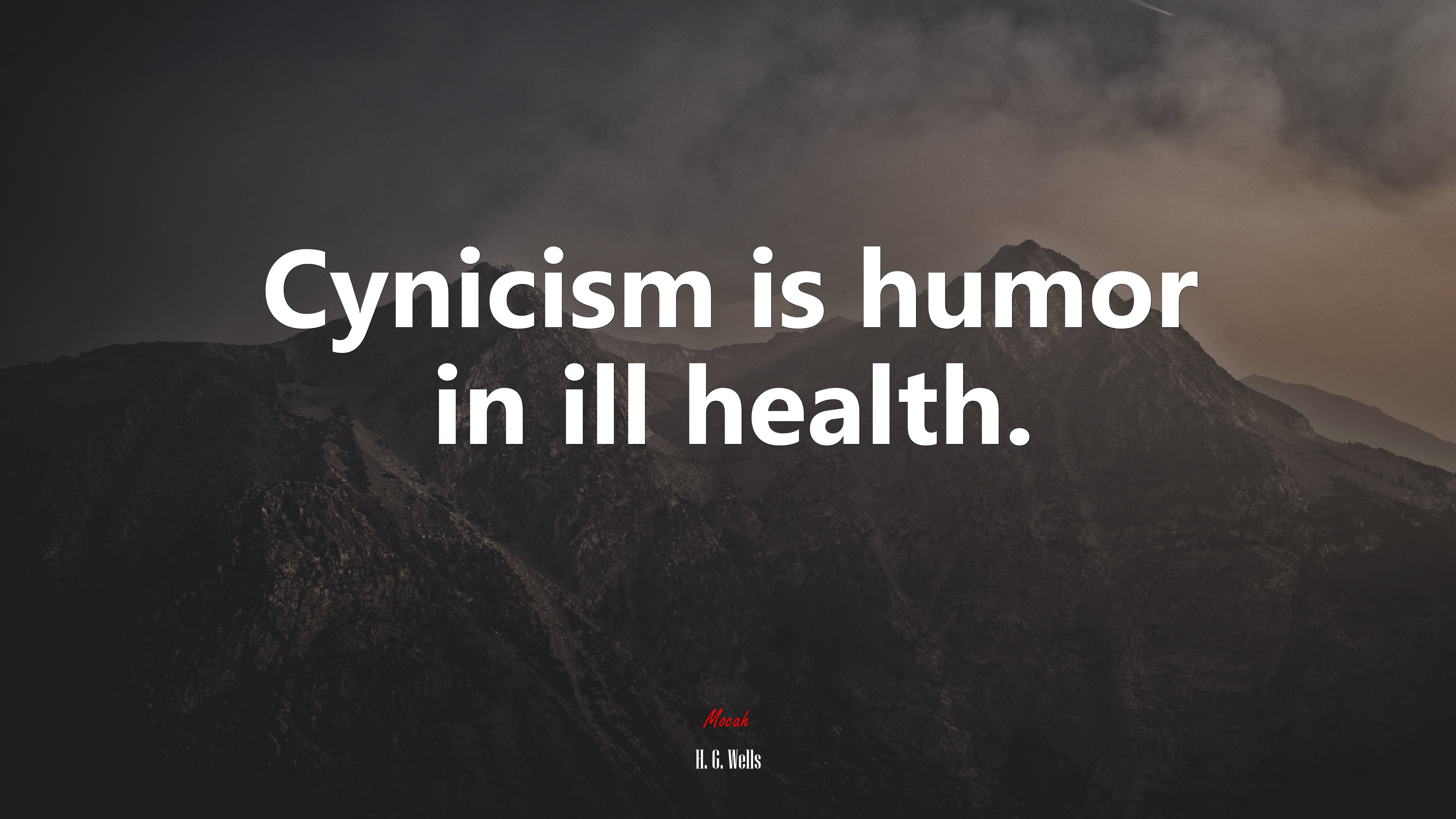 Cynicism is humor in ill health. | H. G. Wells quote HD Wallpaper