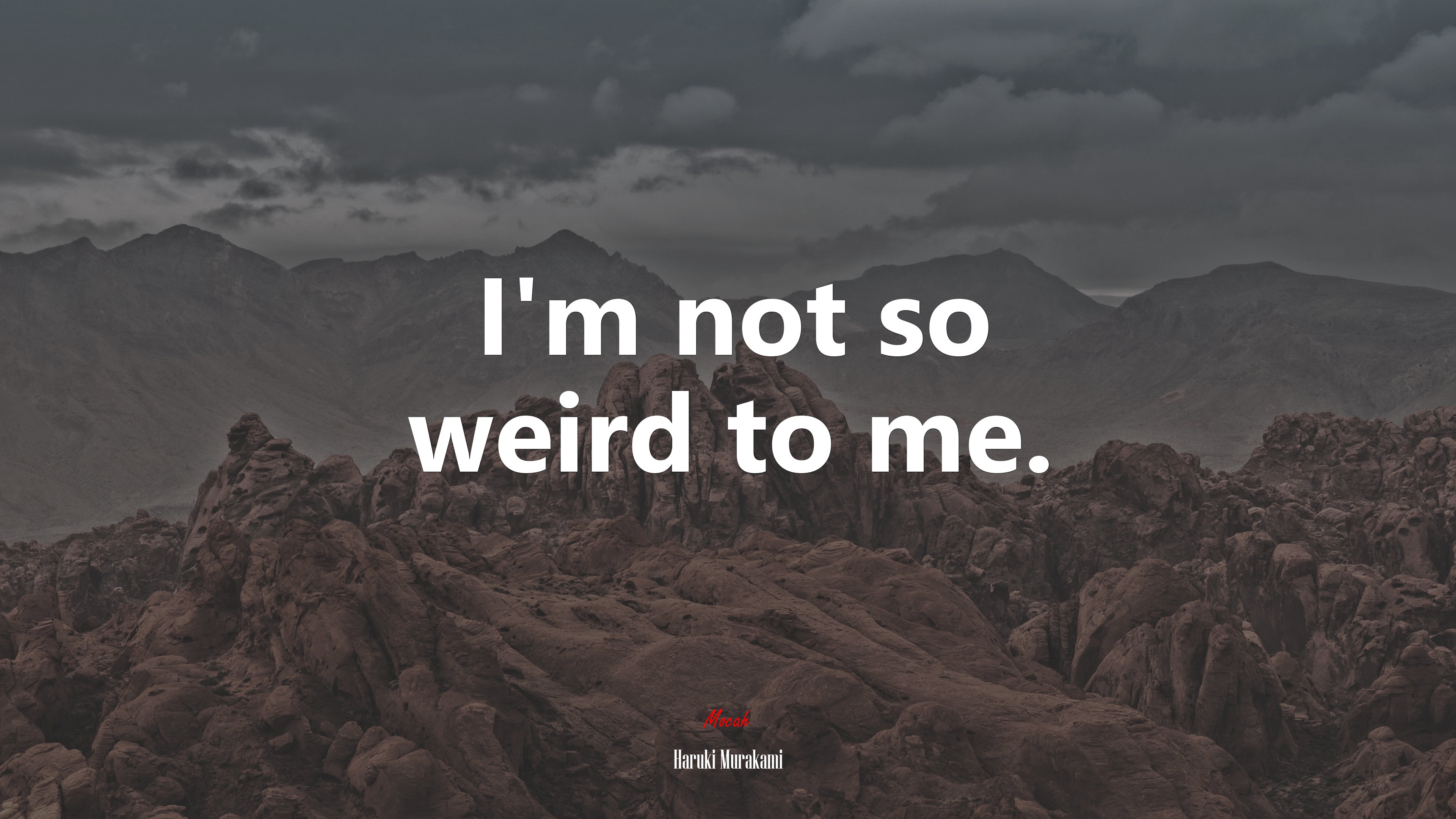 I’m not so weird to me. | Haruki Murakami quote HD Wallpaper