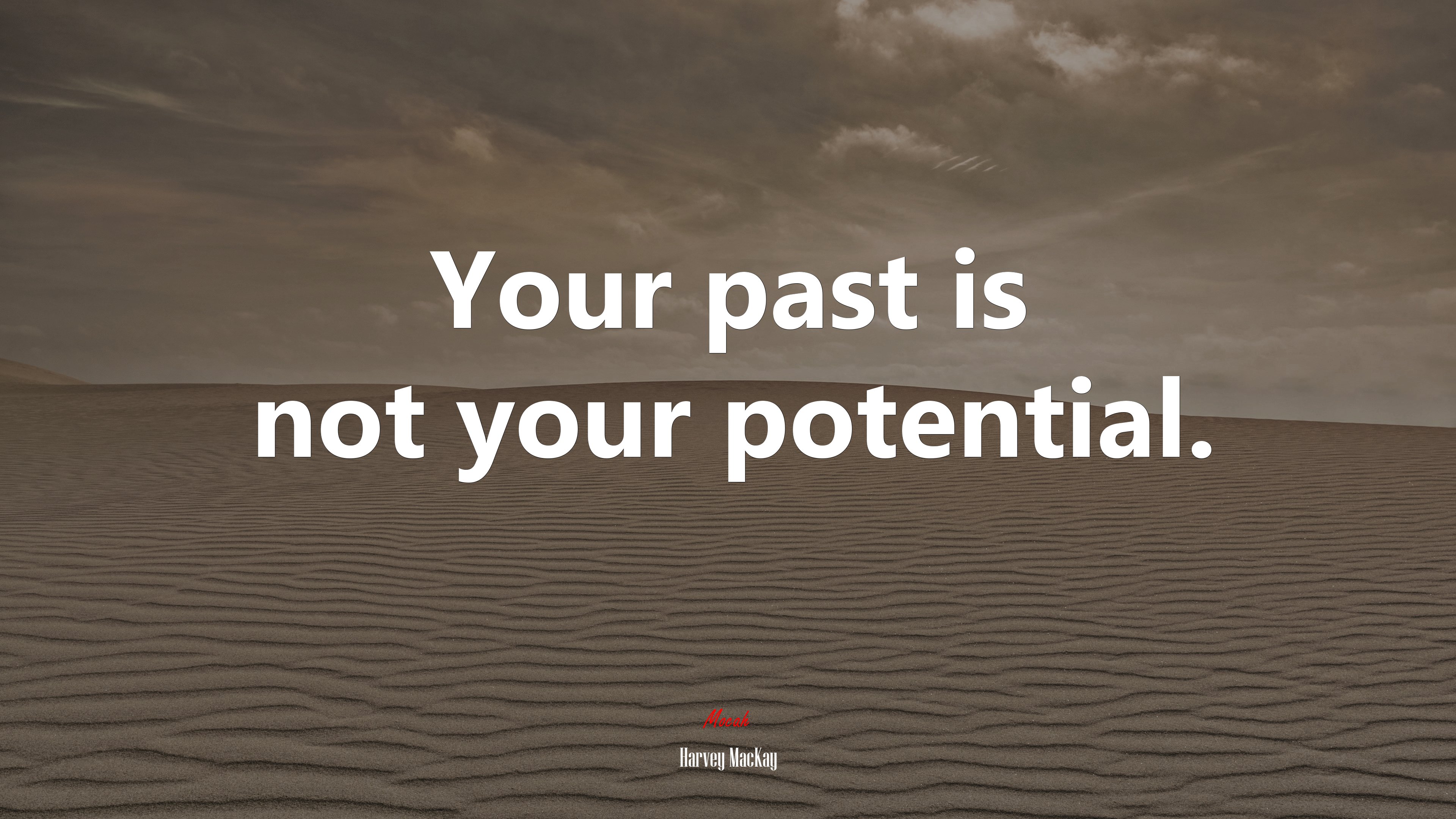 Your past is not your potential. | Harvey MacKay quote HD Wallpaper