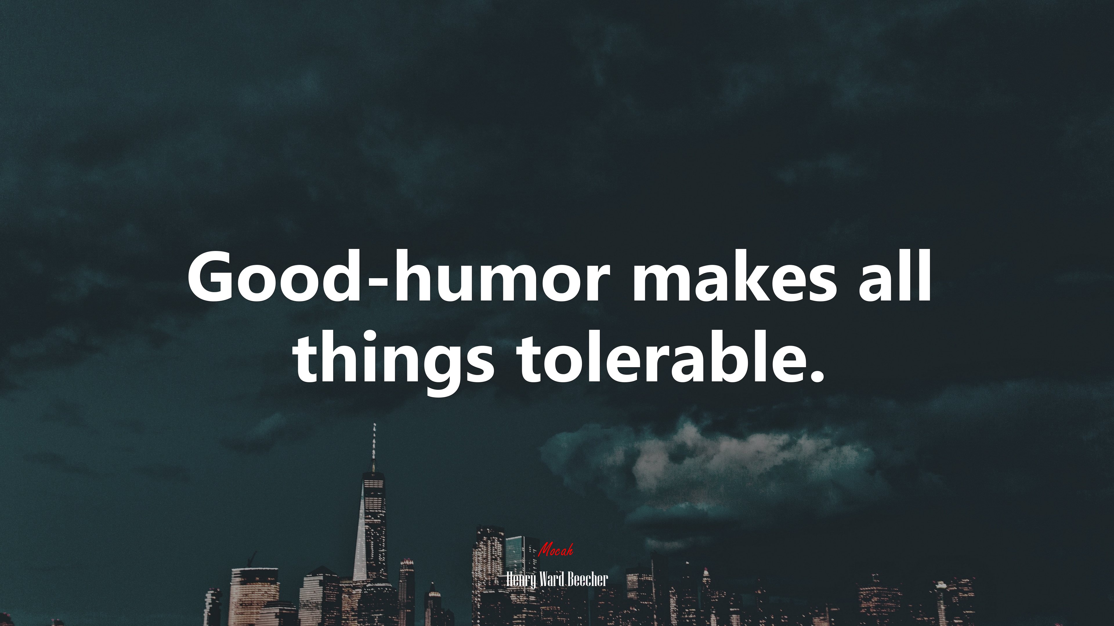 Good-humor makes all things tolerable. | Henry Ward Beecher quote HD Wallpaper