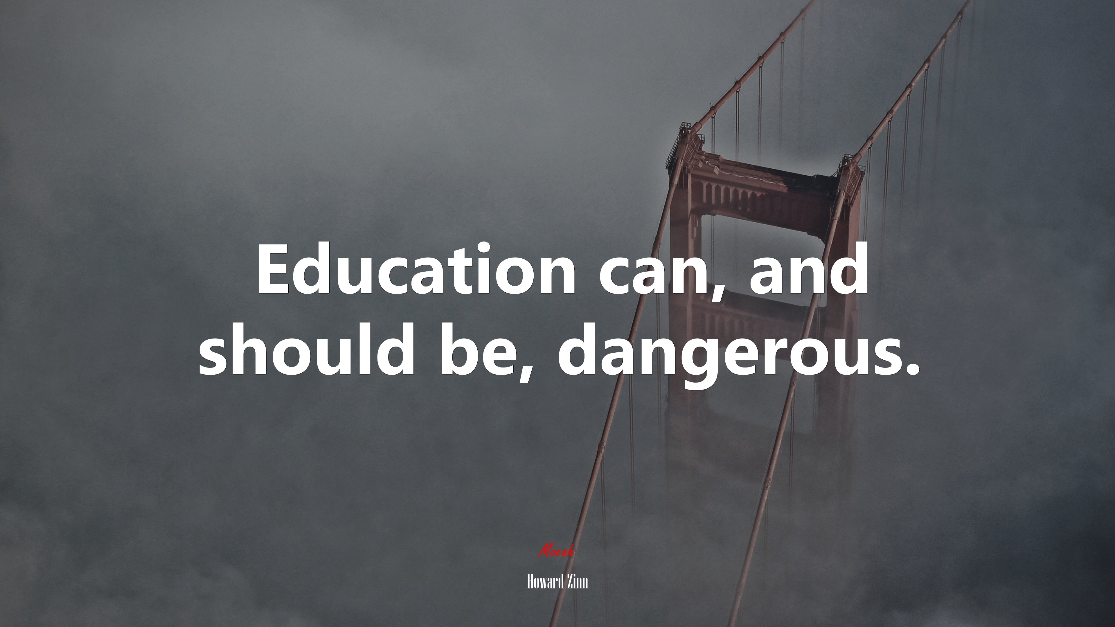 Education can, and should be, dangerous. | Howard Zinn quote HD Wallpaper