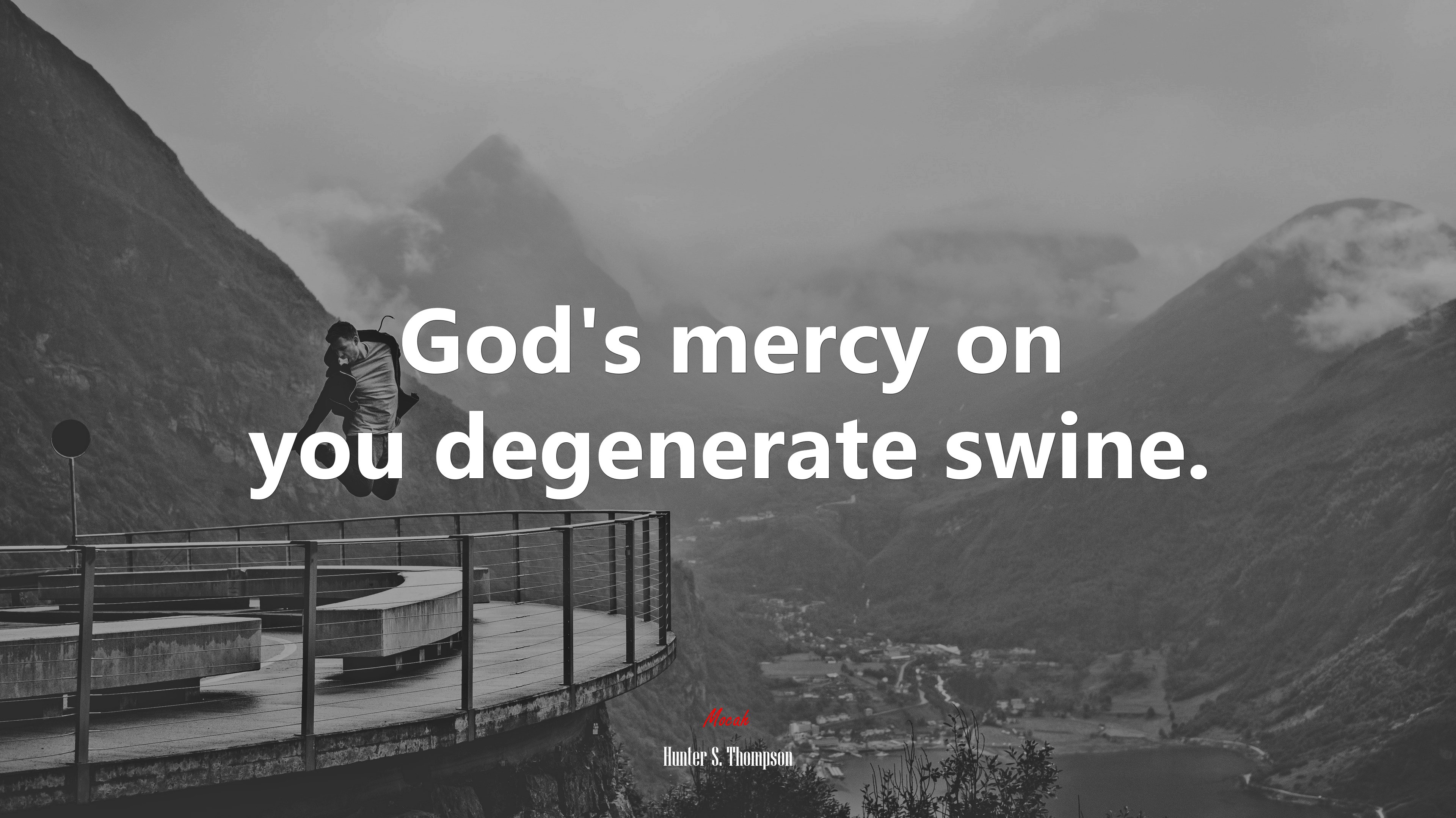 God’s mercy on you degenerate swine. | Hunter S. Thompson quote HD Wallpaper