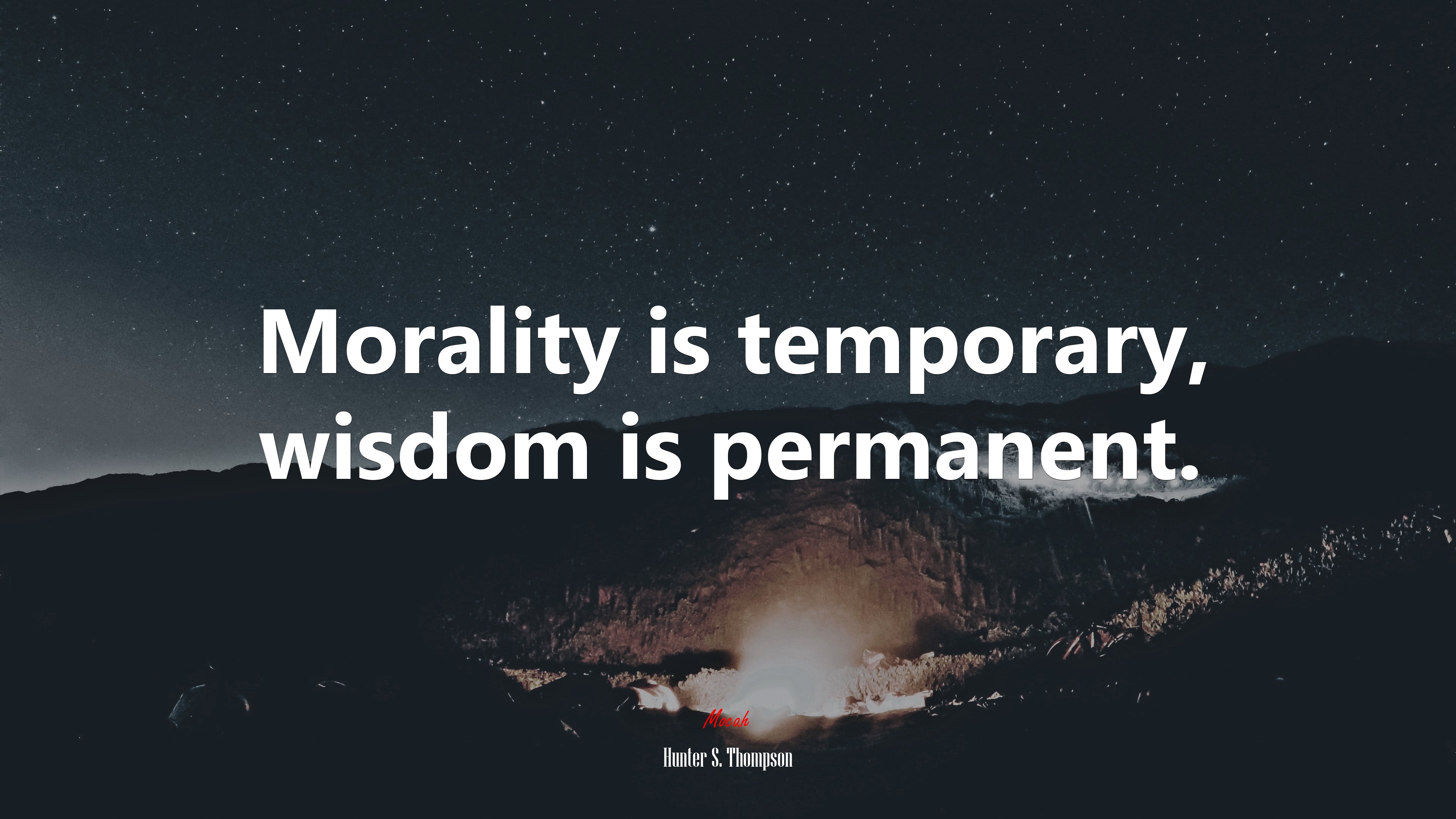 Morality is temporary, wisdom is permanent. | Hunter S. Thompson quote HD Wallpaper