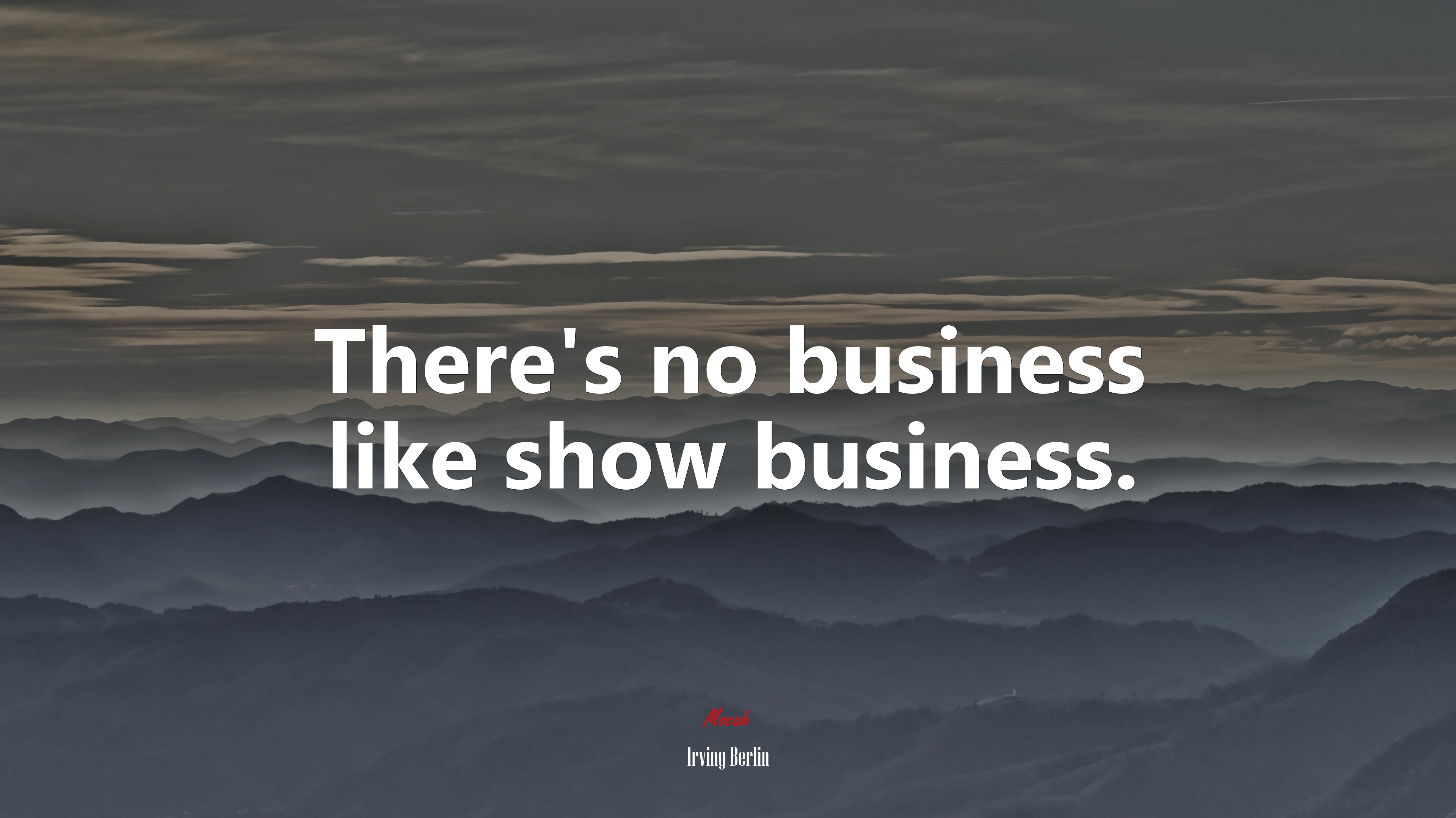 There’s no business like show business. | Irving Berlin quote HD Wallpaper