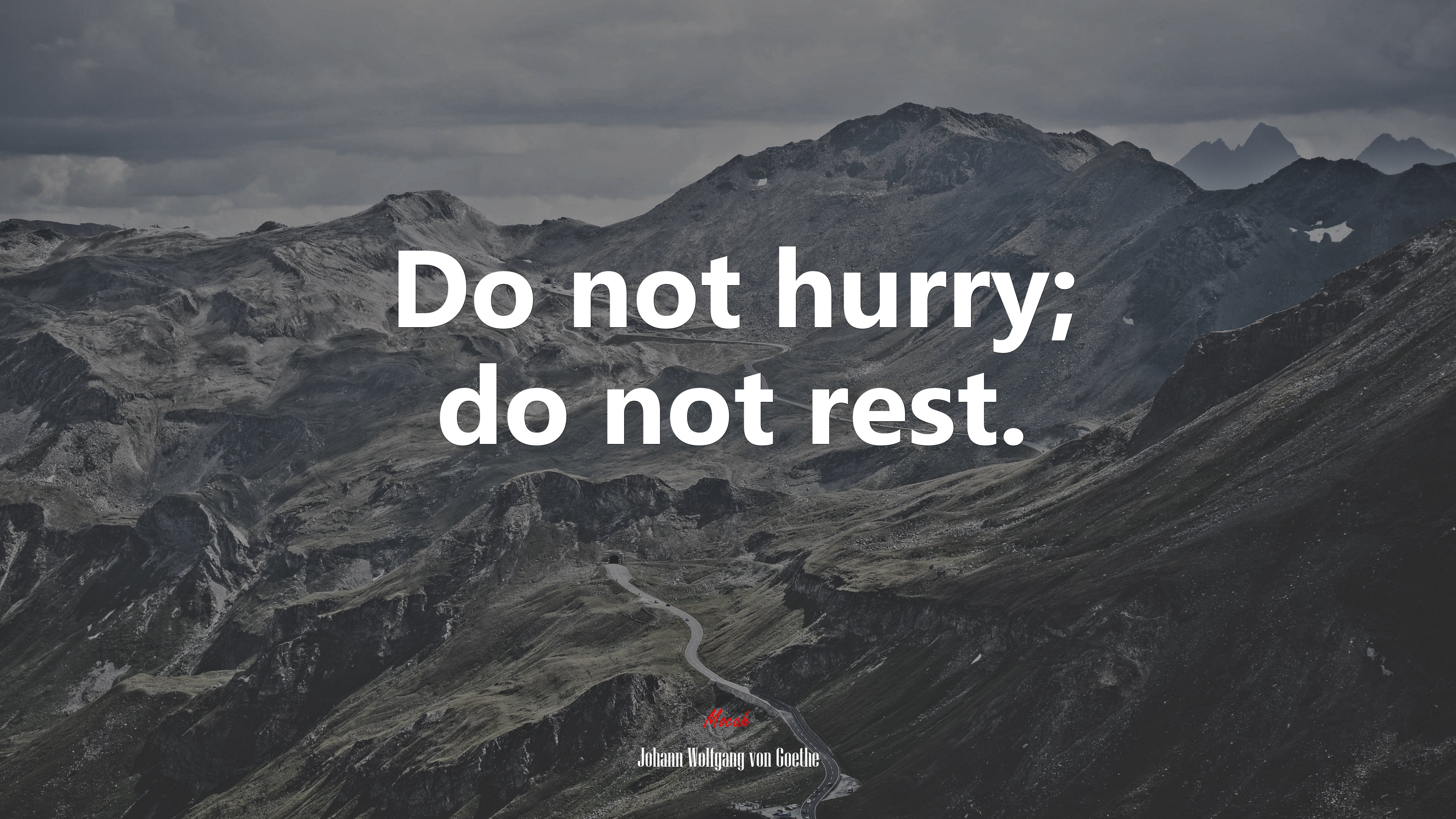 Do not hurry; do not rest. | Johann Wolfgang von Goethe quote HD Wallpaper