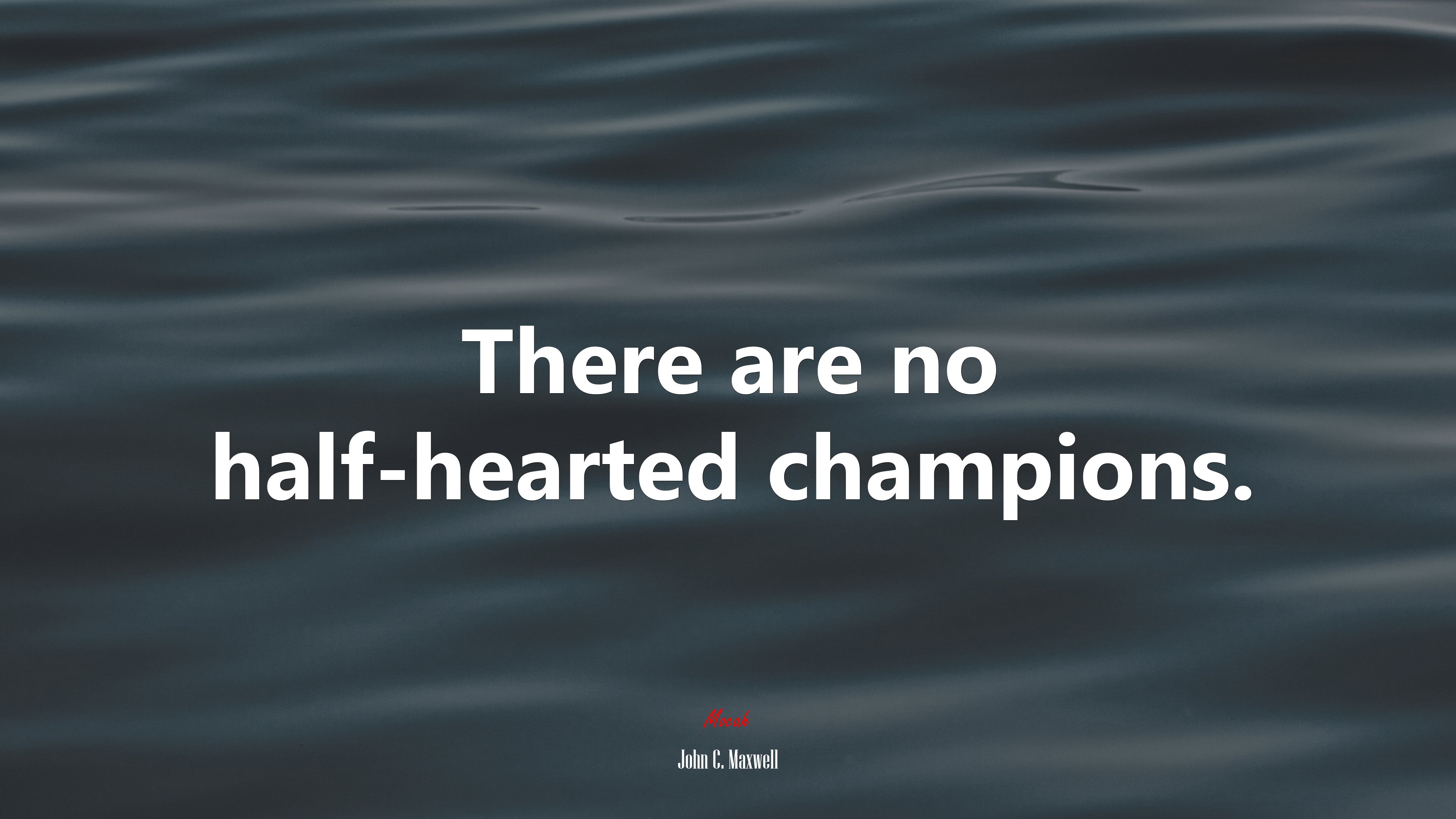 There are no half-hearted champions. | John C. Maxwell quote HD Wallpaper