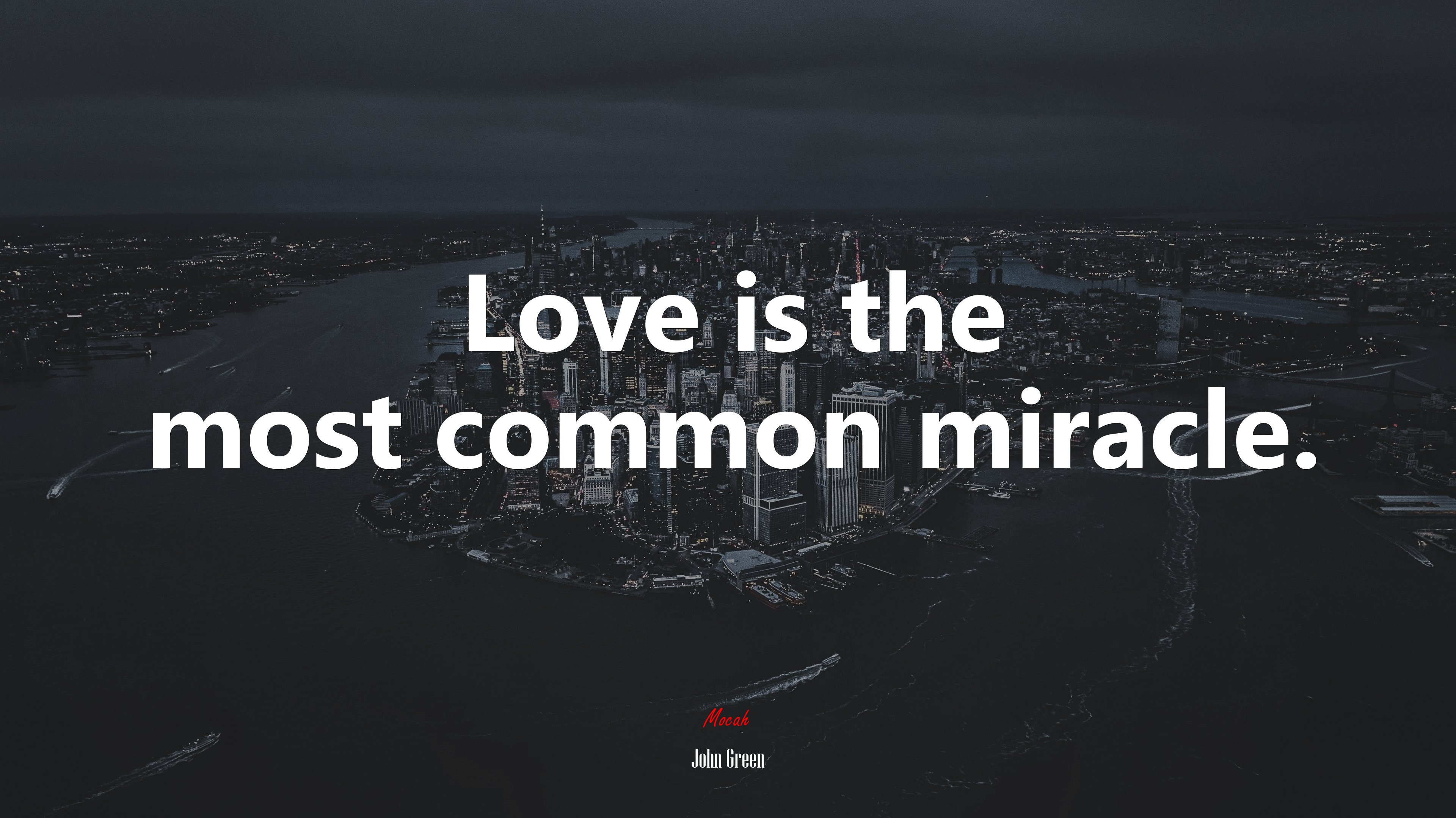 Love is the most common miracle. | John Green quote HD Wallpaper