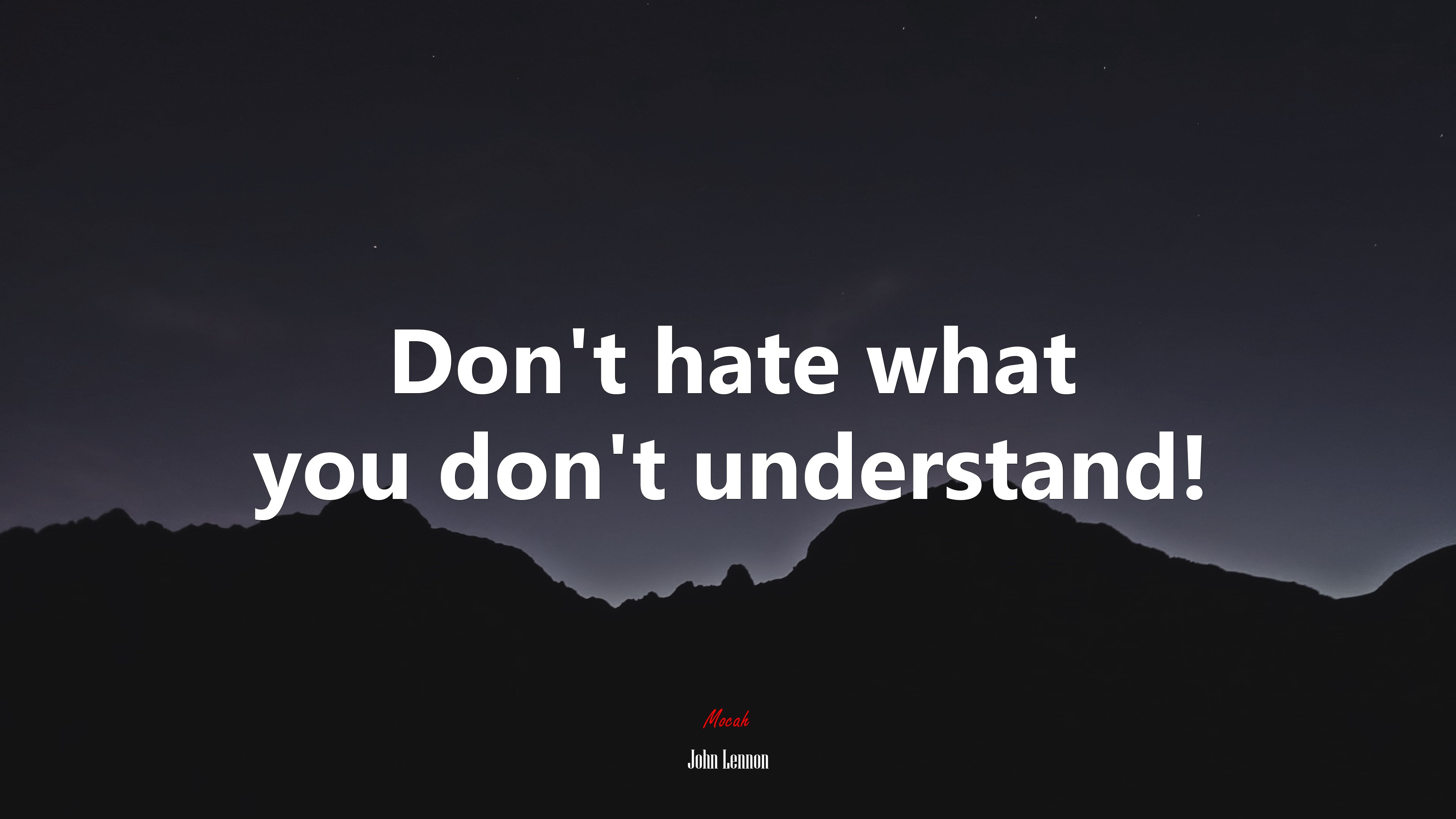 Don’t hate what you don’t understand! | John Lennon quote HD Wallpaper
