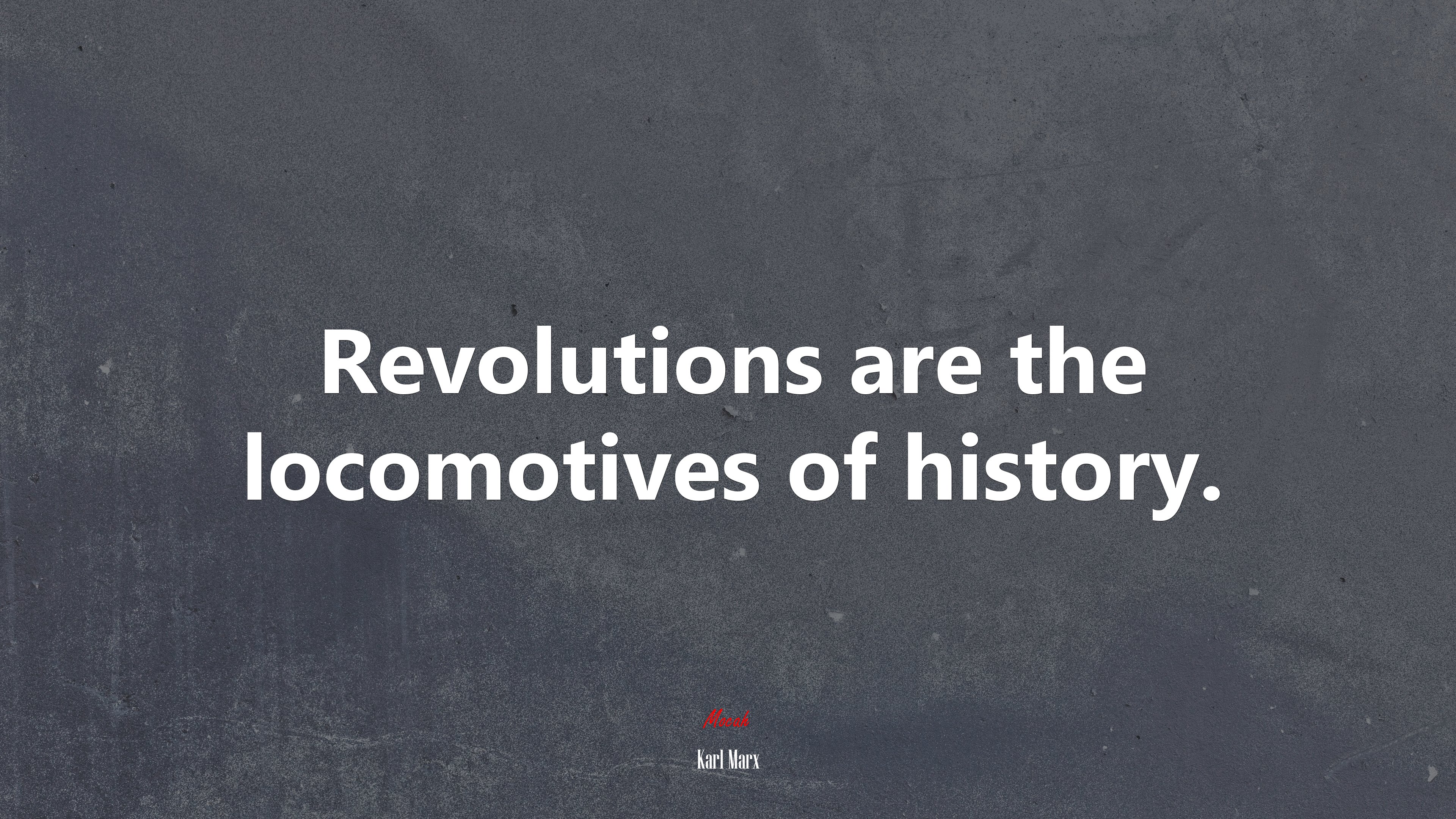 Revolutions are the locomotives of history. | Karl Marx quote HD Wallpaper