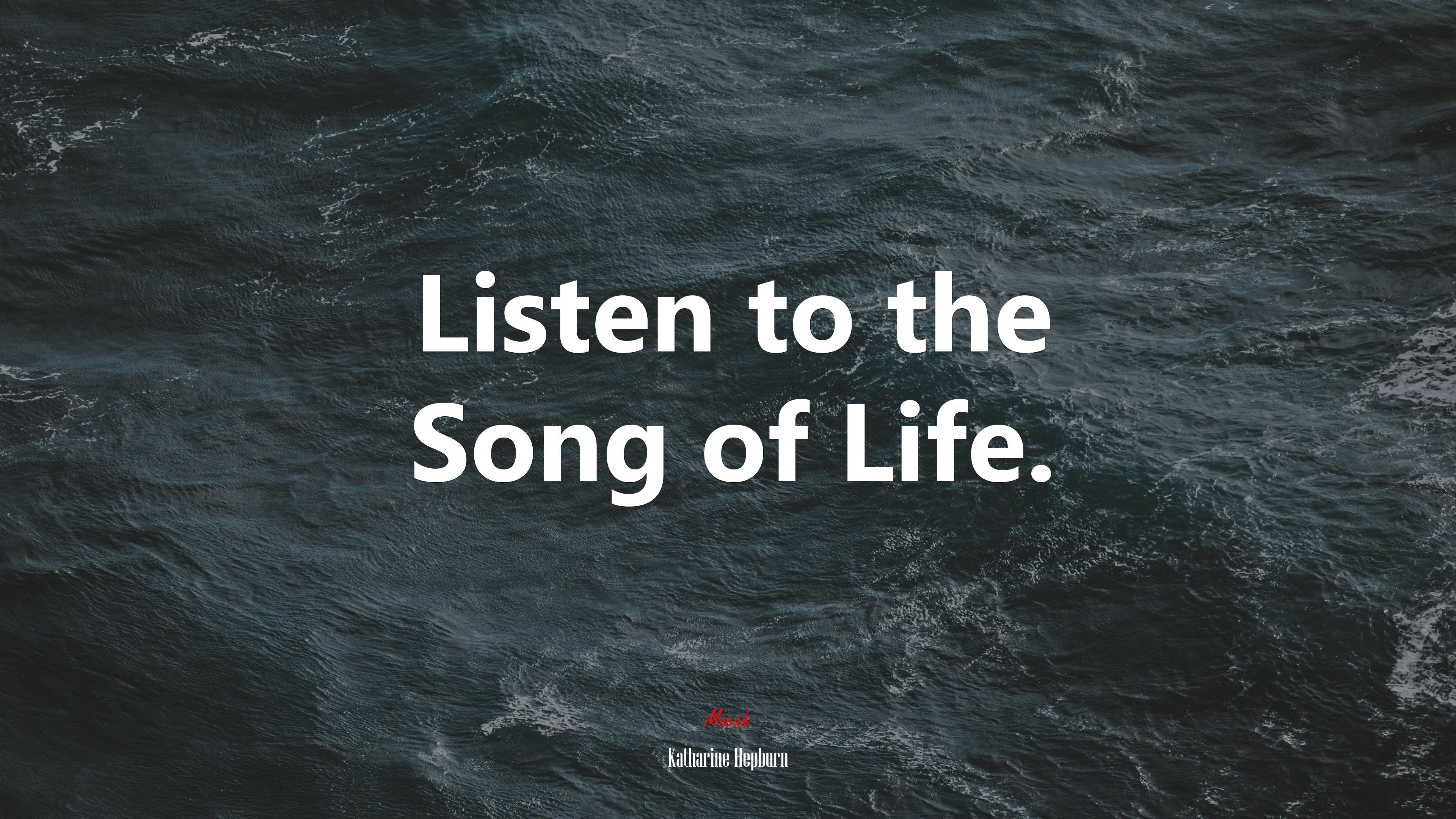 Listen to the Song of Life. | Katharine Hepburn quote HD Wallpaper