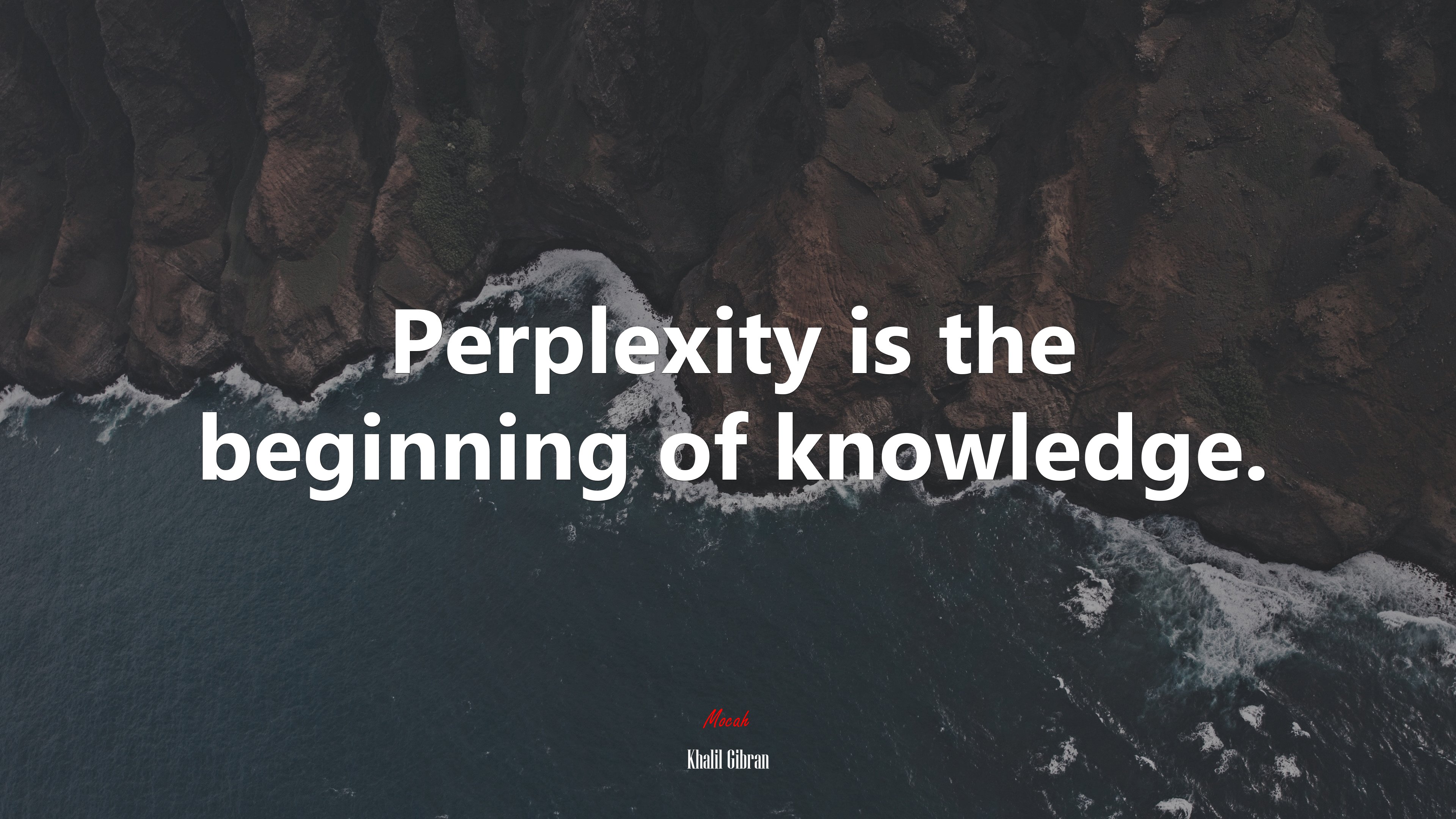 Perplexity is the beginning of knowledge. | Khalil Gibran quote HD Wallpaper