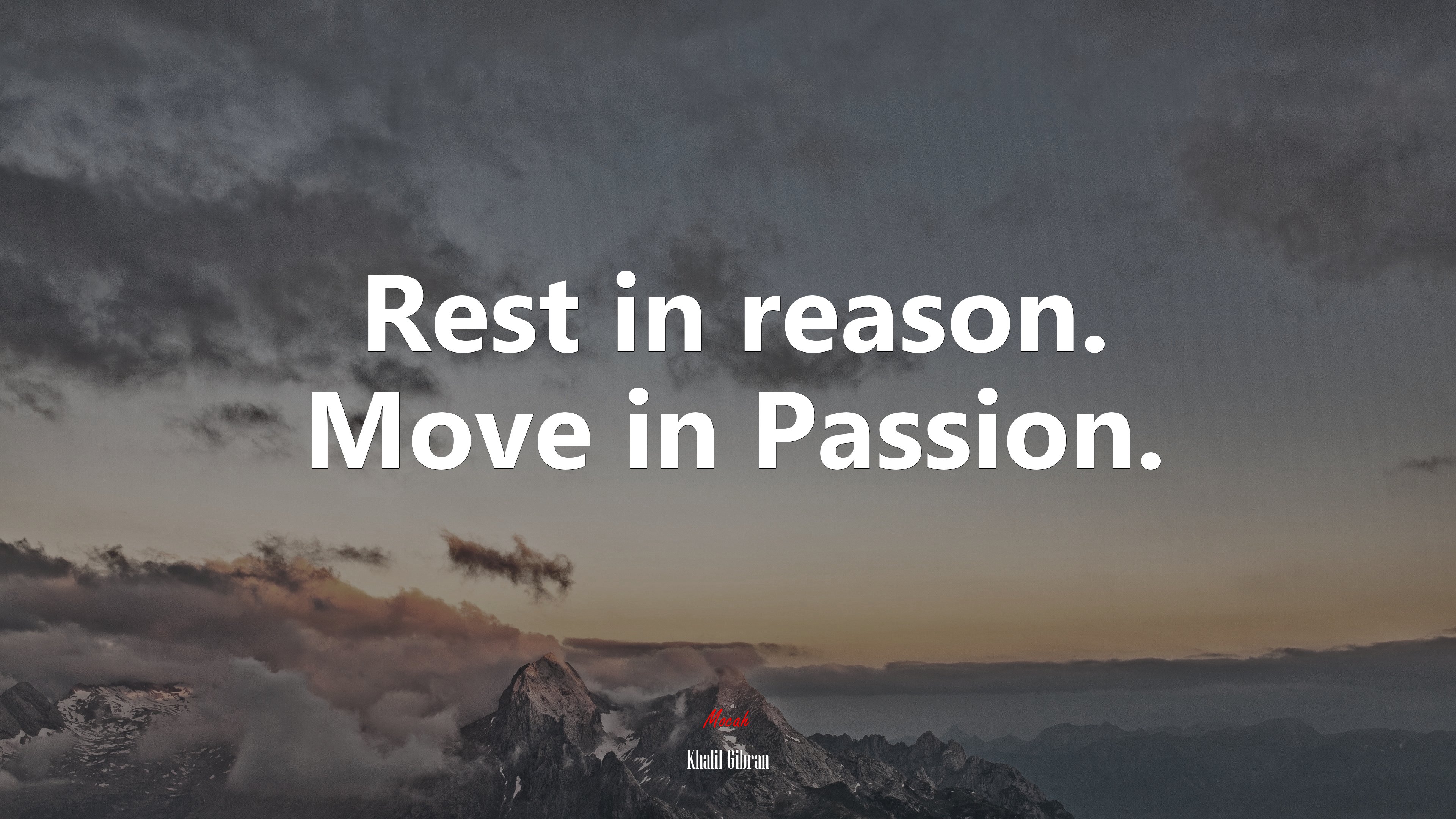 Rest in reason. Move in Passion. | Khalil Gibran quote HD Wallpaper