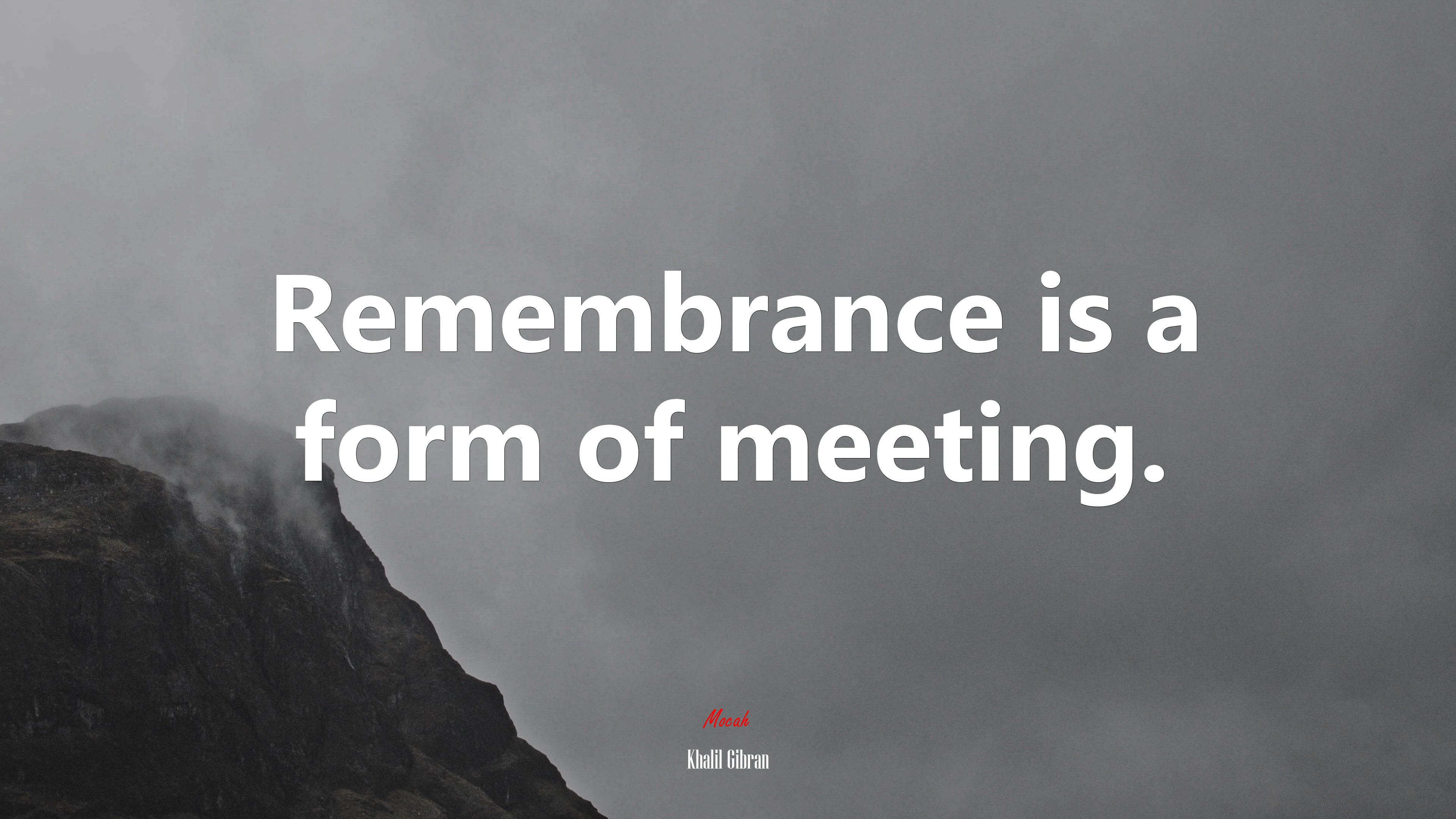 Remembrance is a form of meeting. | Khalil Gibran quote HD Wallpaper