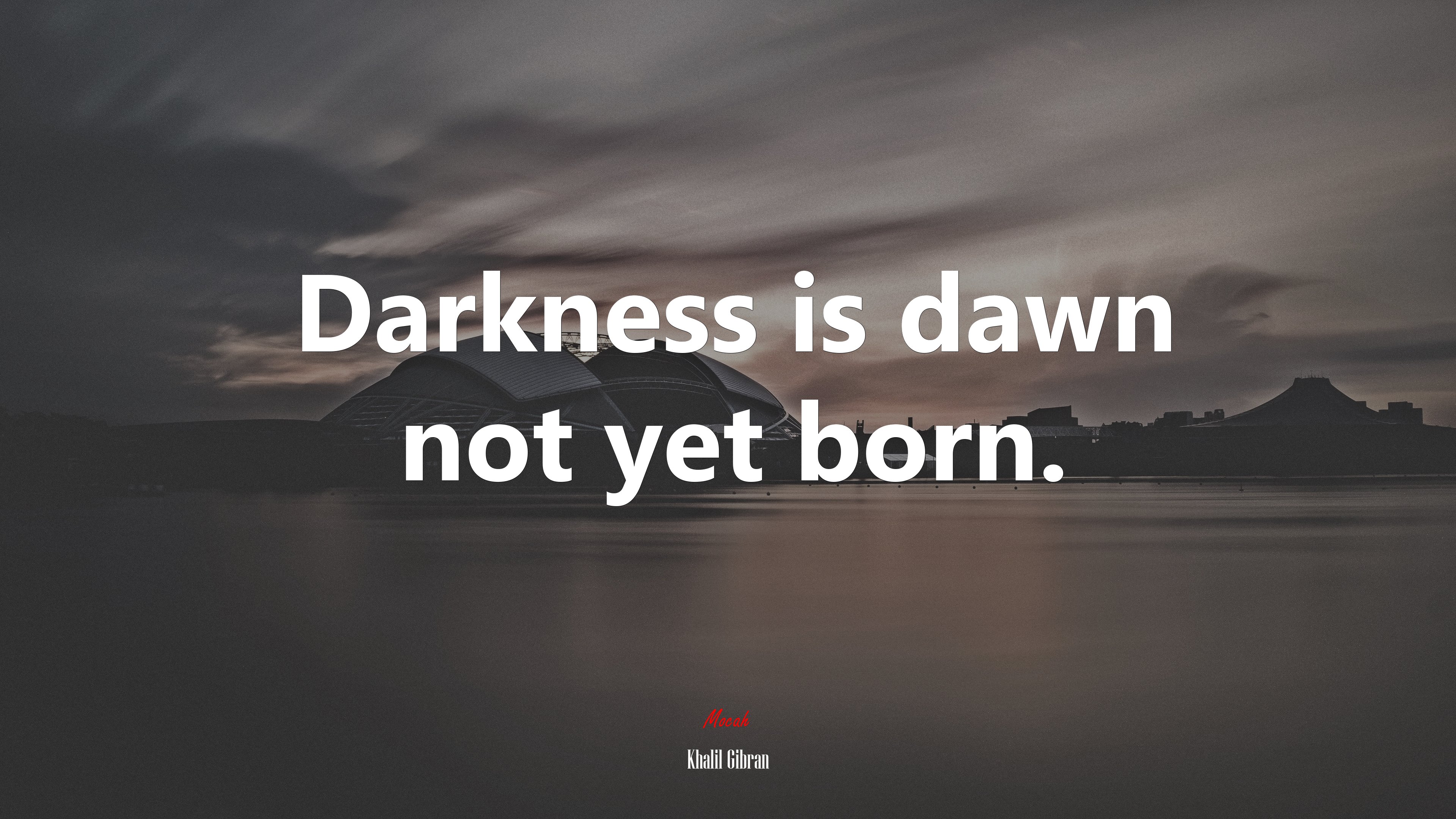 Darkness is dawn not yet born. | Khalil Gibran quote HD Wallpaper