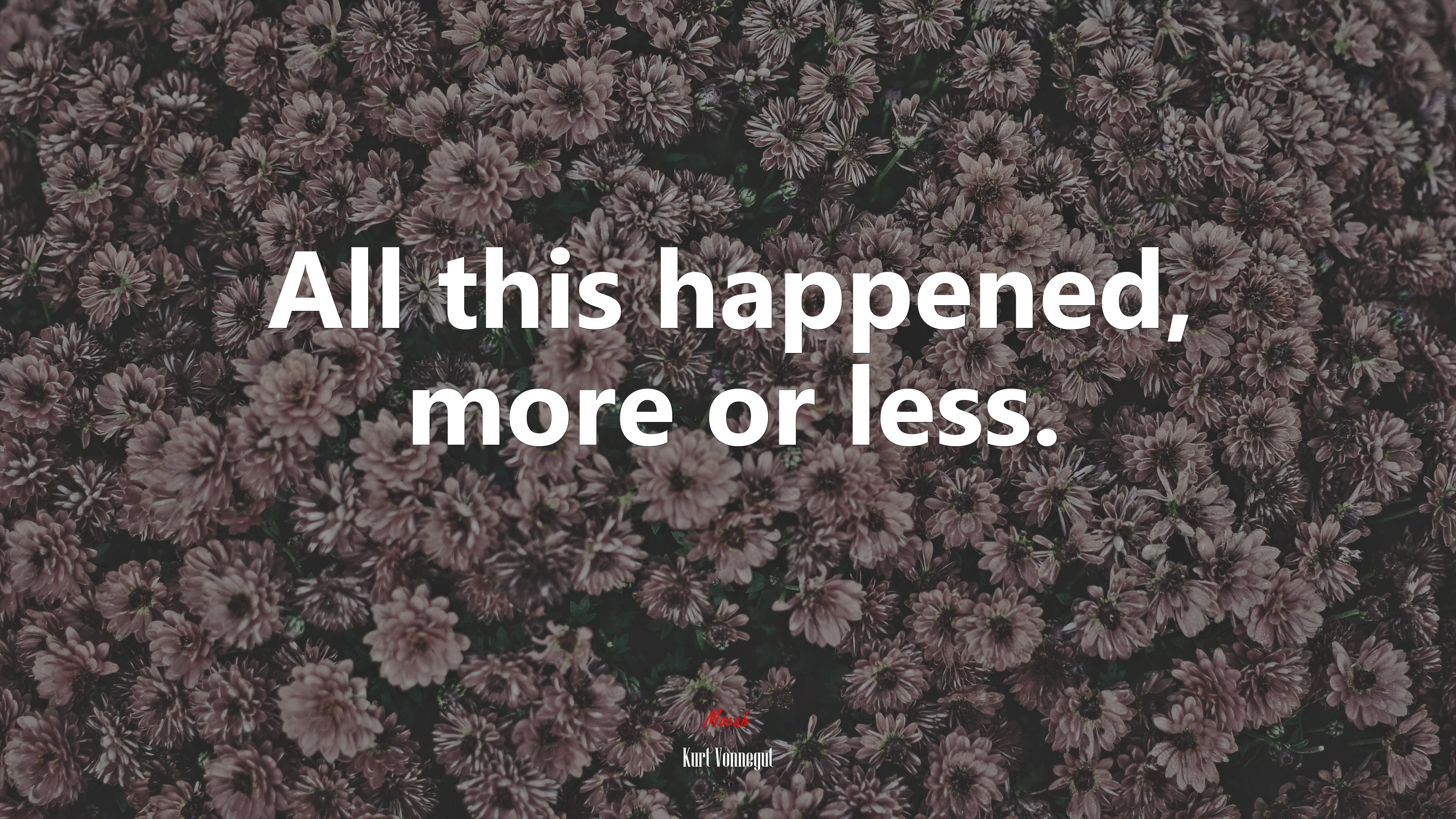 All this happened, more or less. | Kurt Vonnegut quote HD Wallpaper
