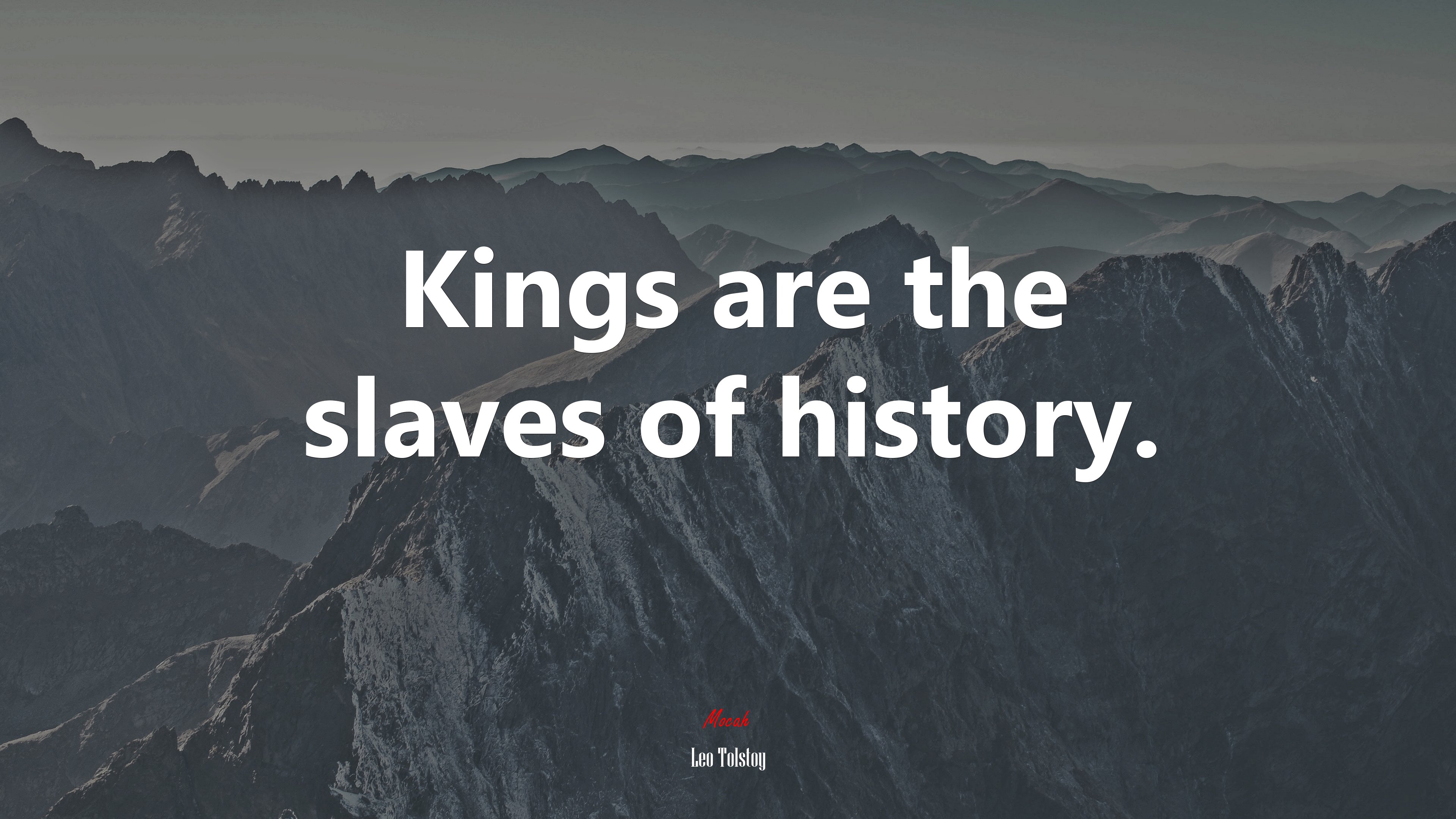 Kings are the slaves of history. | Leo Tolstoy quote HD Wallpaper