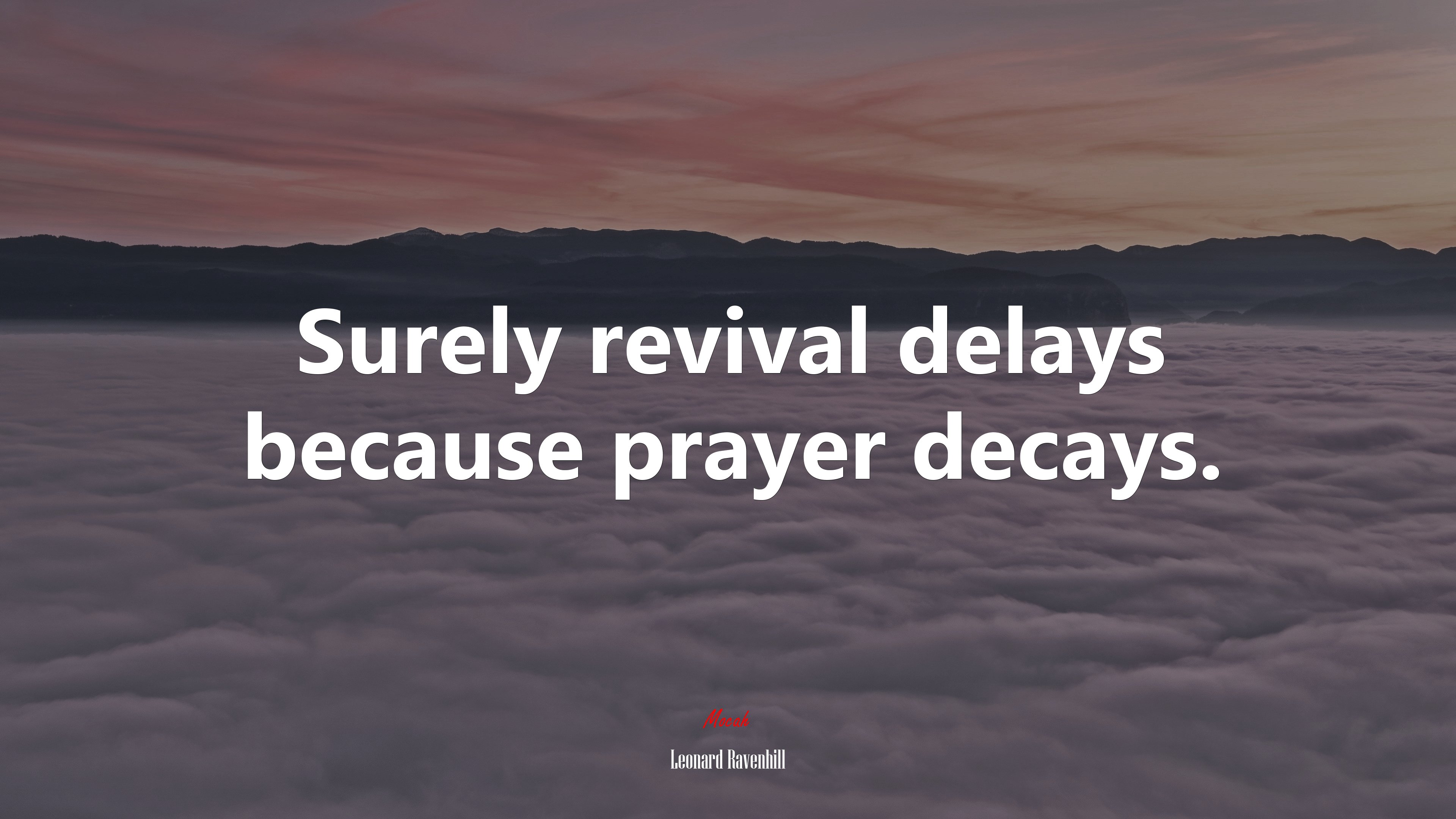 Surely revival delays because prayer decays. | Leonard Ravenhill quote HD Wallpaper