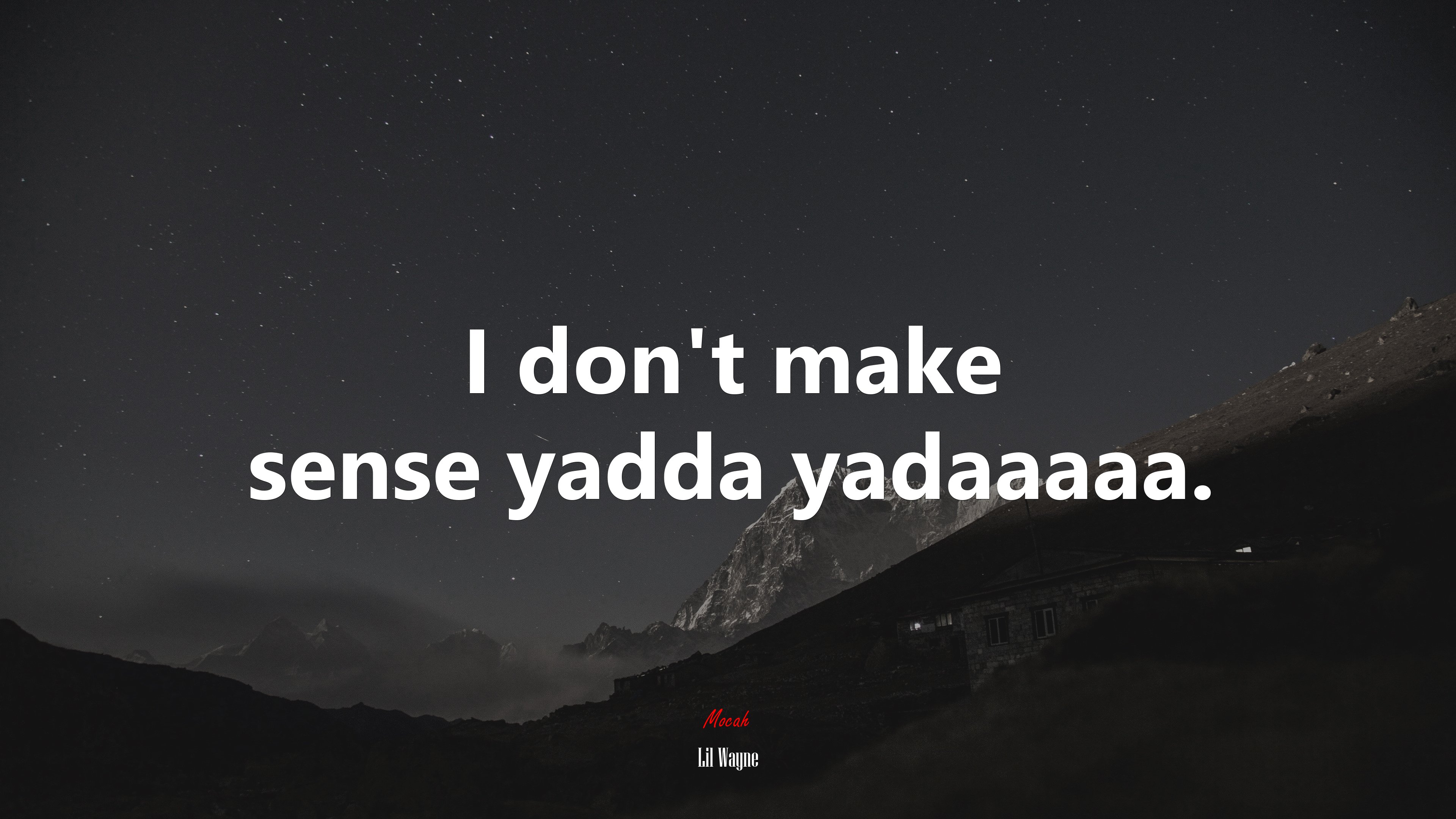 I don’t make sense yadda yadaaaaa. | Lil Wayne quote HD Wallpaper