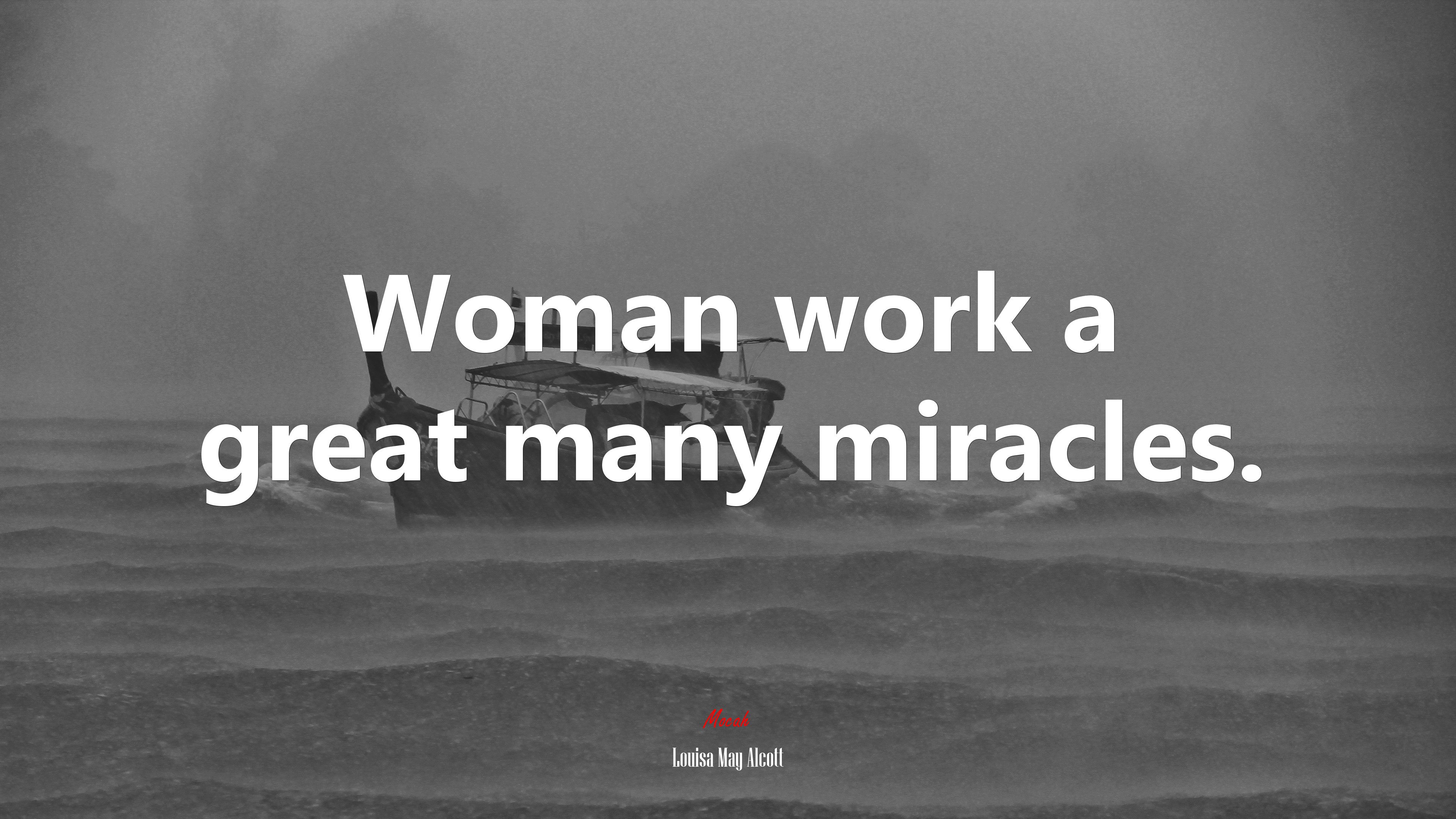 Woman work a great many miracles. | Louisa May Alcott quote HD Wallpaper