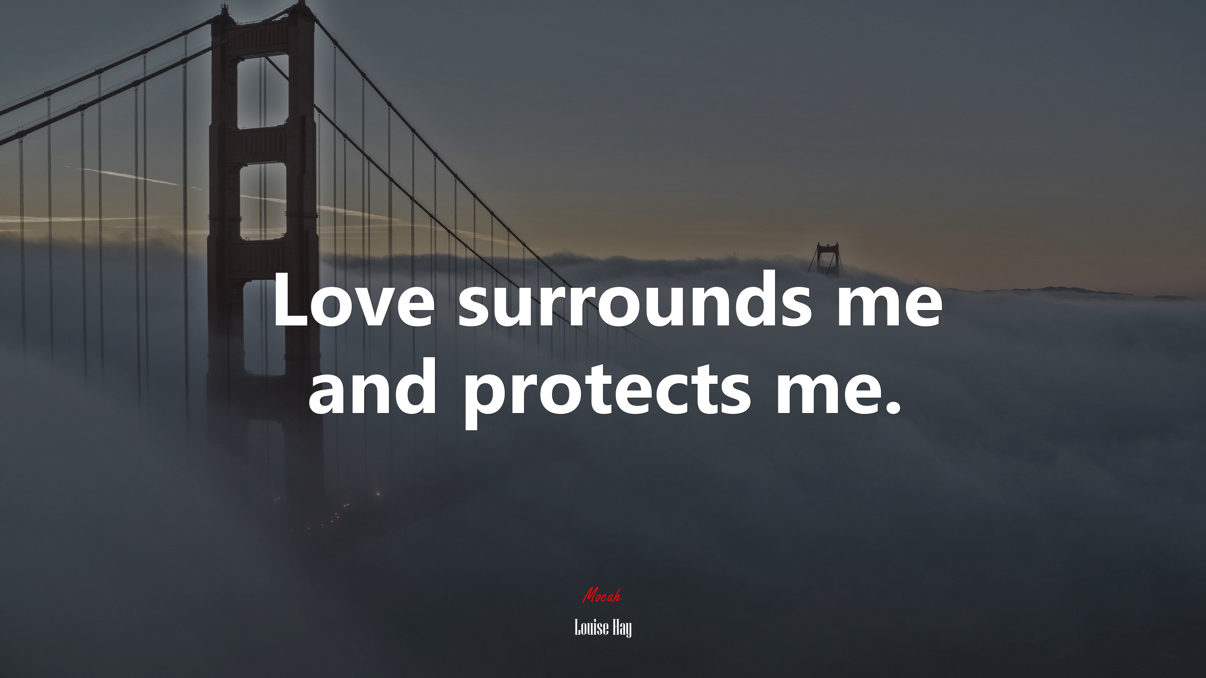 Love surrounds me and protects me. | Louise Hay quote HD Wallpaper