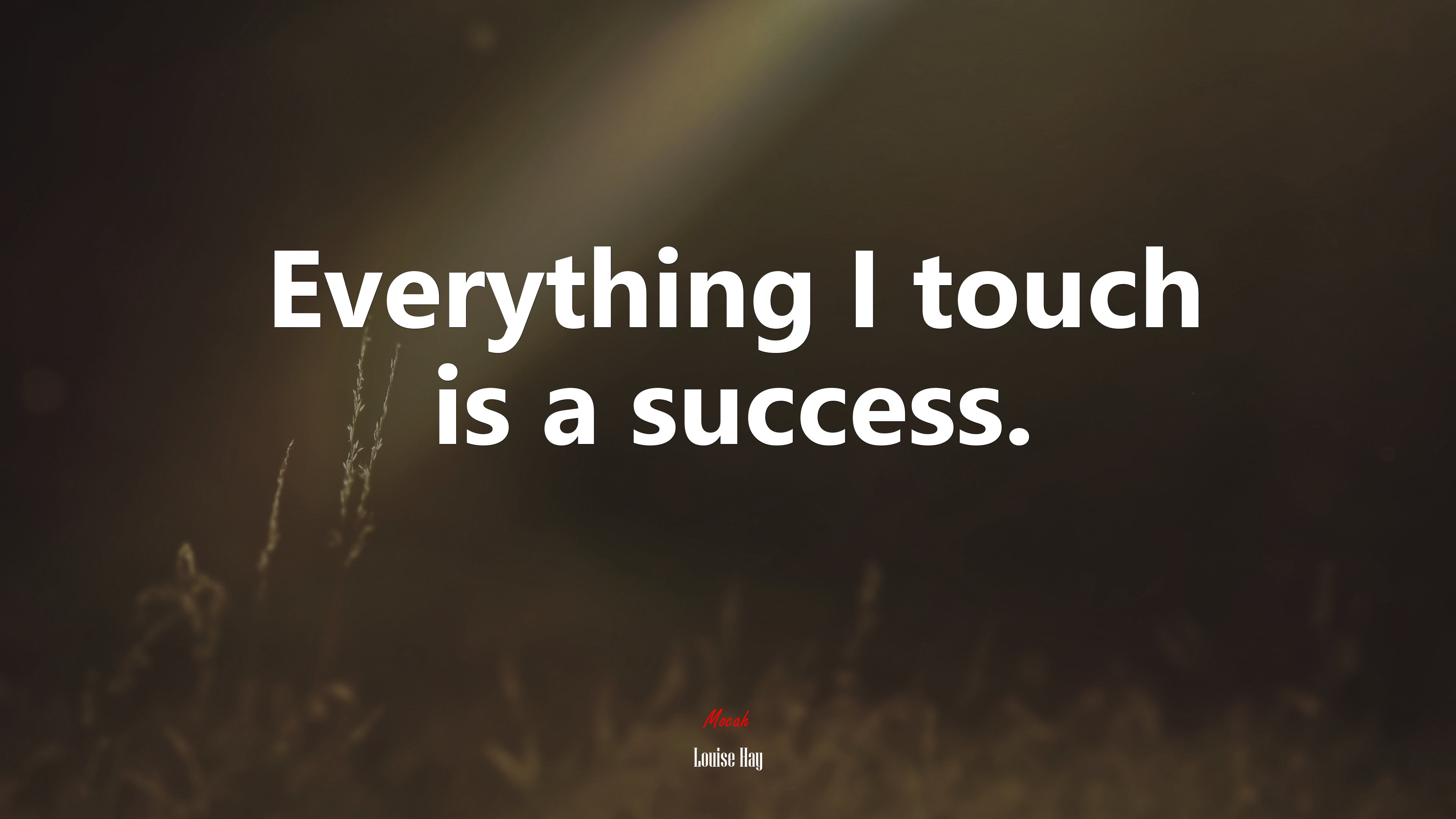 Everything I touch is a success. | Louise Hay quote HD Wallpaper